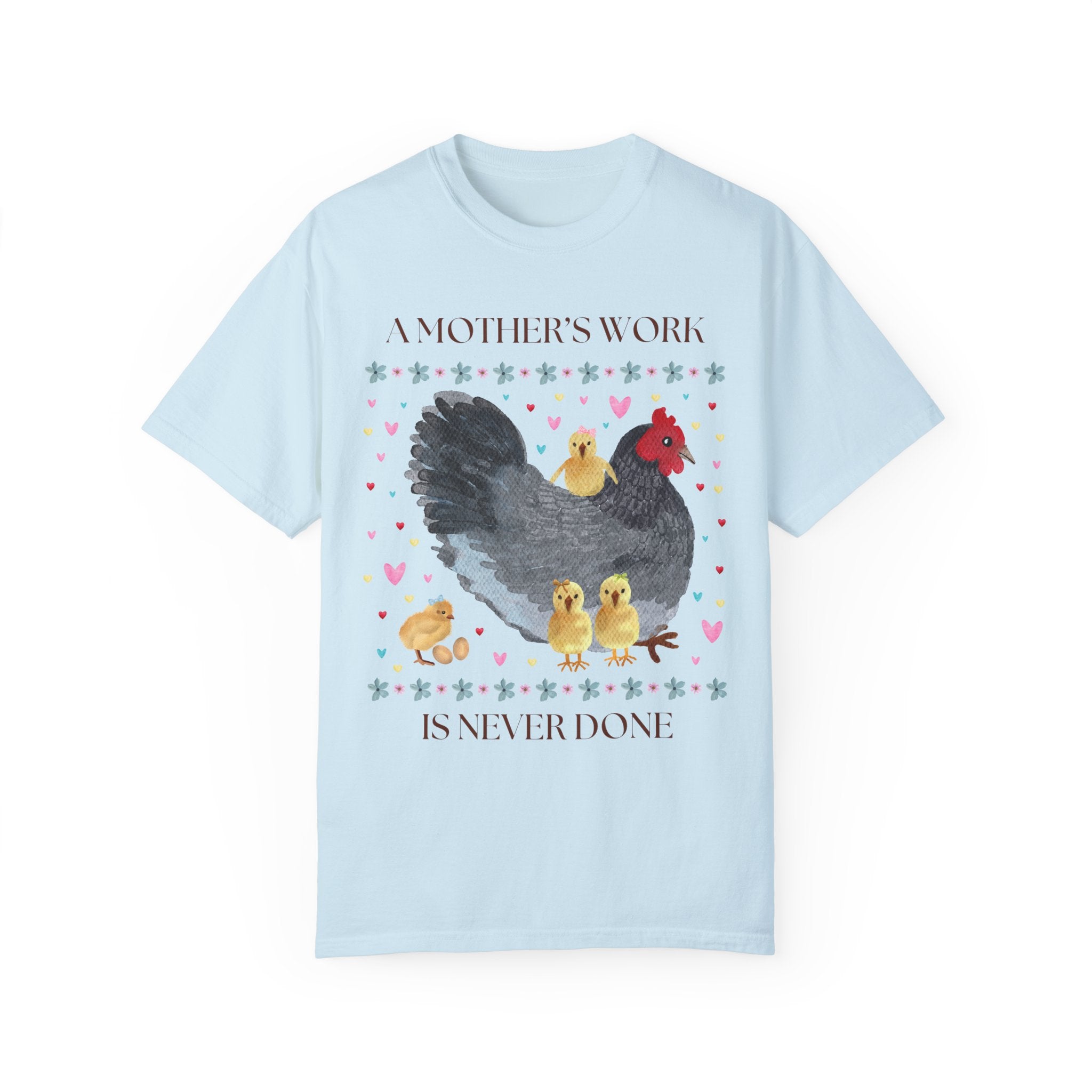 Silly Mom Shirt with Cottagecore Chickens: A Mother's Work is Never Done, Funny Saying Tee Shirt for New Mama, Cute Eclectic Grandma Vibe - Opal and June