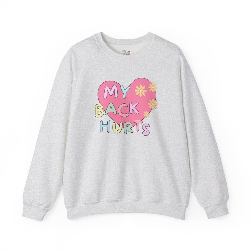 Silly My Back Hurts Sweatshirt with Heart and Retro Flower, Funny Saying Fibromyalgia Shirt, Thirty or Fortieth Birthday Gift, Cute Unhinged - Opal and June