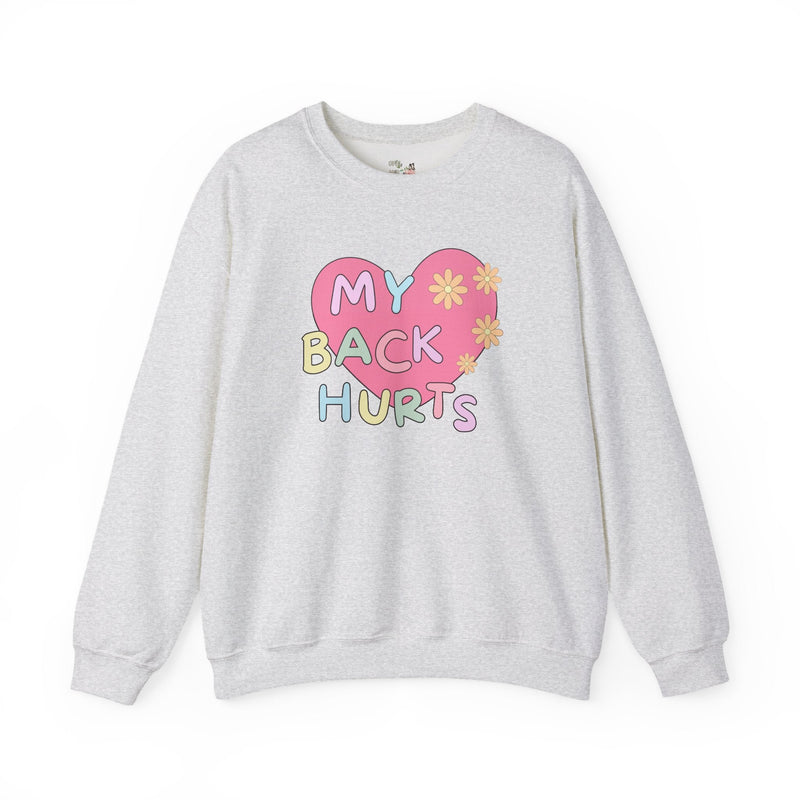 Silly My Back Hurts Sweatshirt with Heart and Retro Flower, Funny Saying Fibromyalgia Shirt, Thirty or Fortieth Birthday Gift, Cute Unhinged - Opal and June