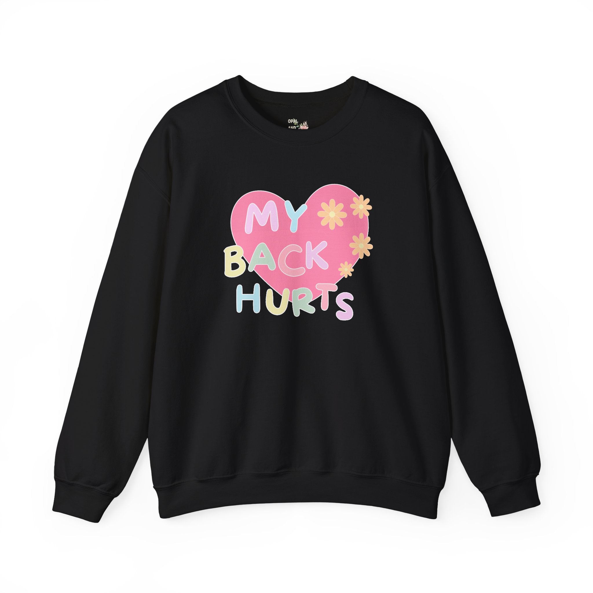 Silly My Back Hurts Sweatshirt with Heart and Retro Flower, Funny Saying Fibromyalgia Shirt, Thirty or Fortieth Birthday Gift, Cute Unhinged - Opal and June