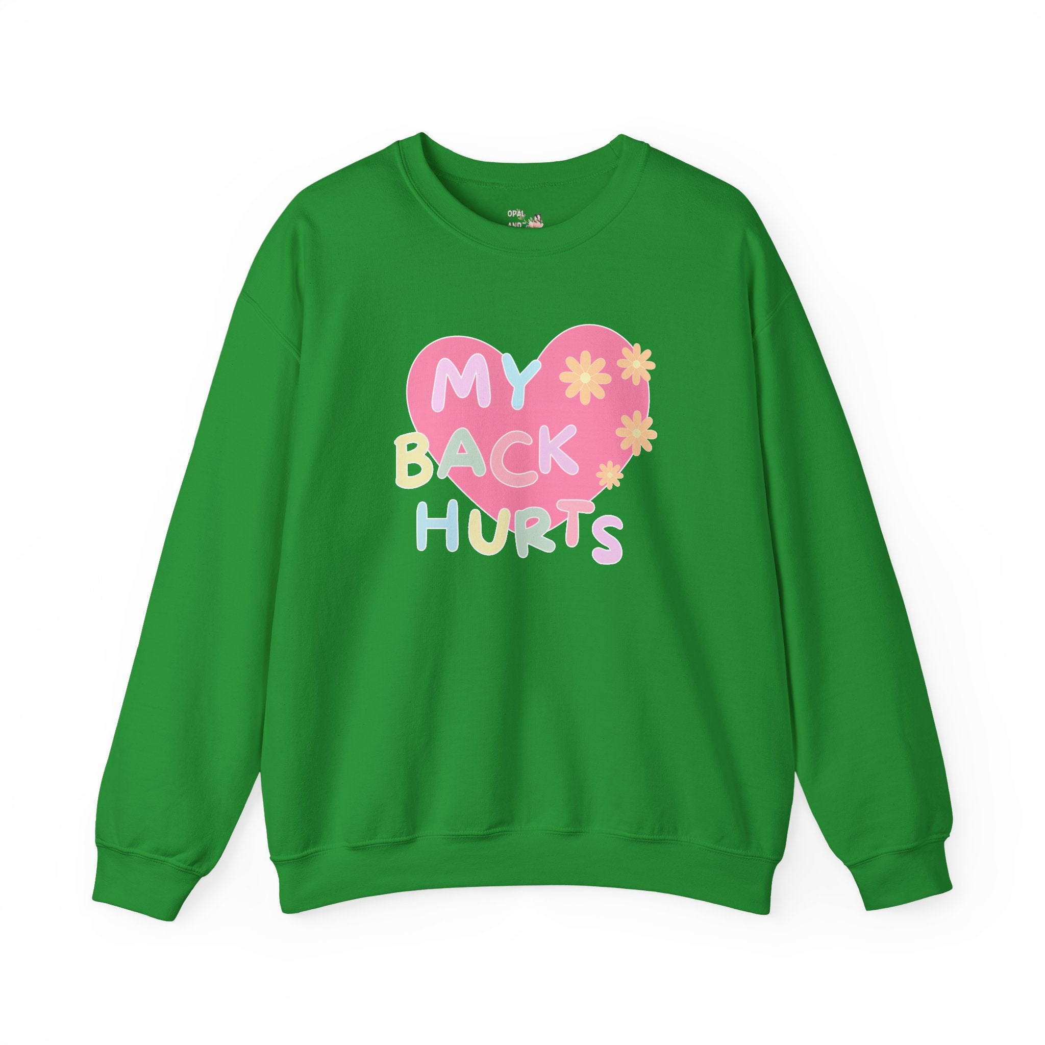 Silly My Back Hurts Sweatshirt with Heart and Retro Flower, Funny Saying Fibromyalgia Shirt, Thirty or Fortieth Birthday Gift, Cute Unhinged - Opal and June
