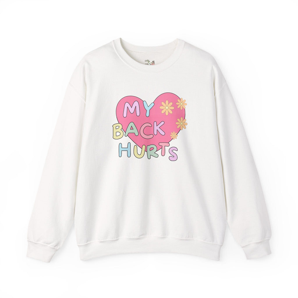 Silly My Back Hurts Sweatshirt with Heart and Retro Flower, Funny Saying Fibromyalgia Shirt, Thirty or Fortieth Birthday Gift, Cute Unhinged - Opal and June
