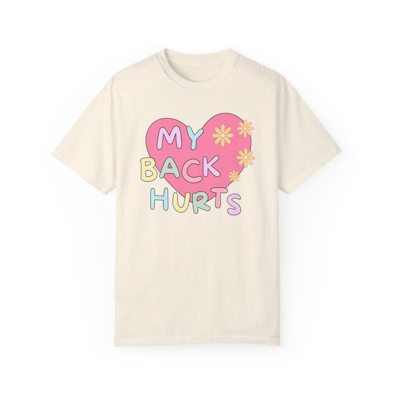 Silly My Back Hurts T-Shirt - Opal and June