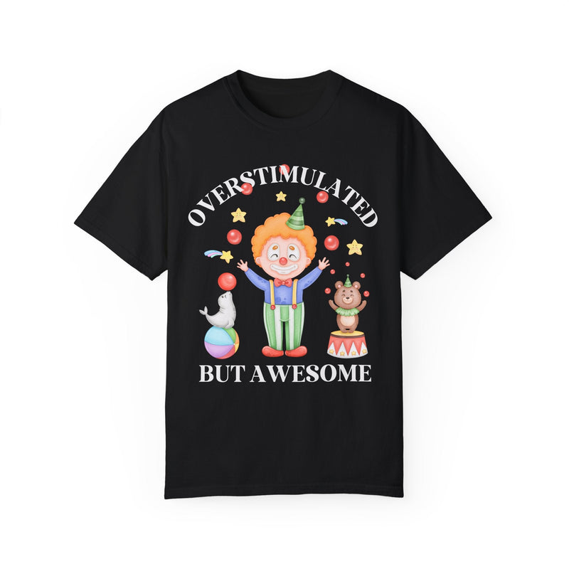 Silly Overstimulated Shirt for Friend with ADHD - Opal and June
