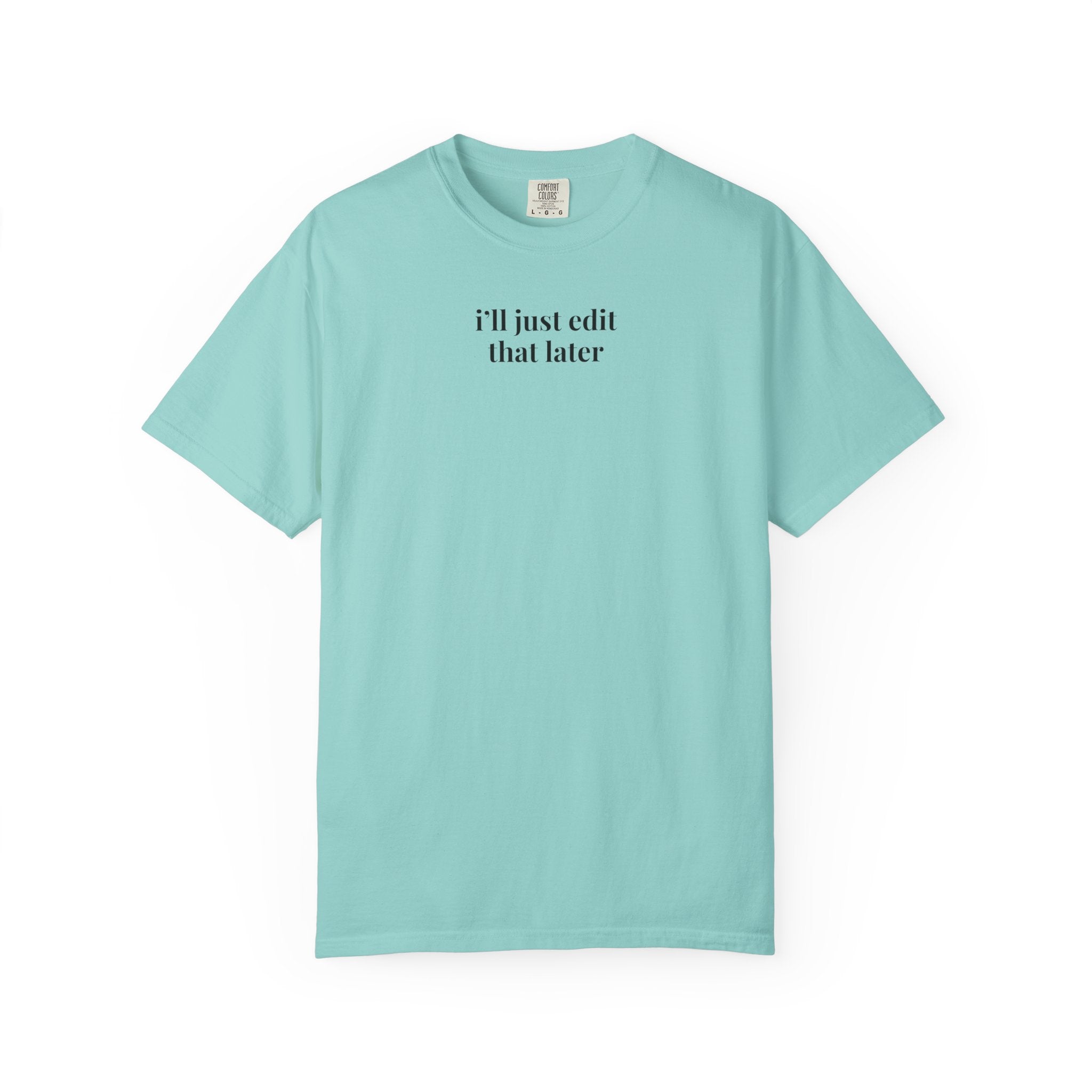 Silly Photographer Tee Shirt: I'll Just Edit That Later, Funny Saying Tee Shirt for Wedding Photographer, Senior or Family Photographer Gift - Opal and June