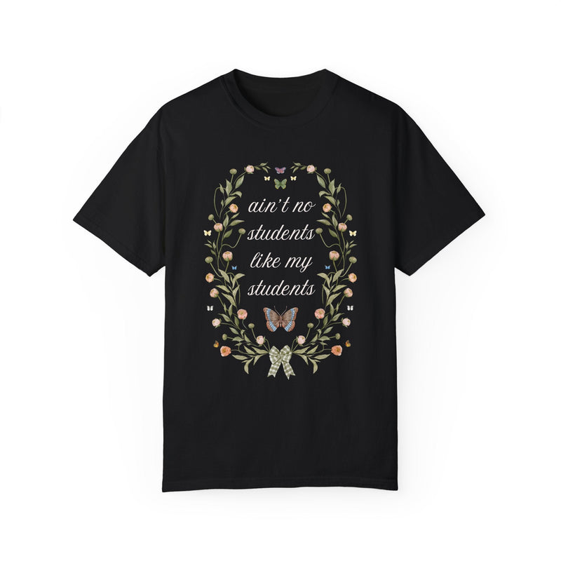 Silly Teacher Shirt For Junior High Teacher or High School Teacher: Ain't No Students Like My Students, Funny Saying Tee with Butterflies - Opal and June