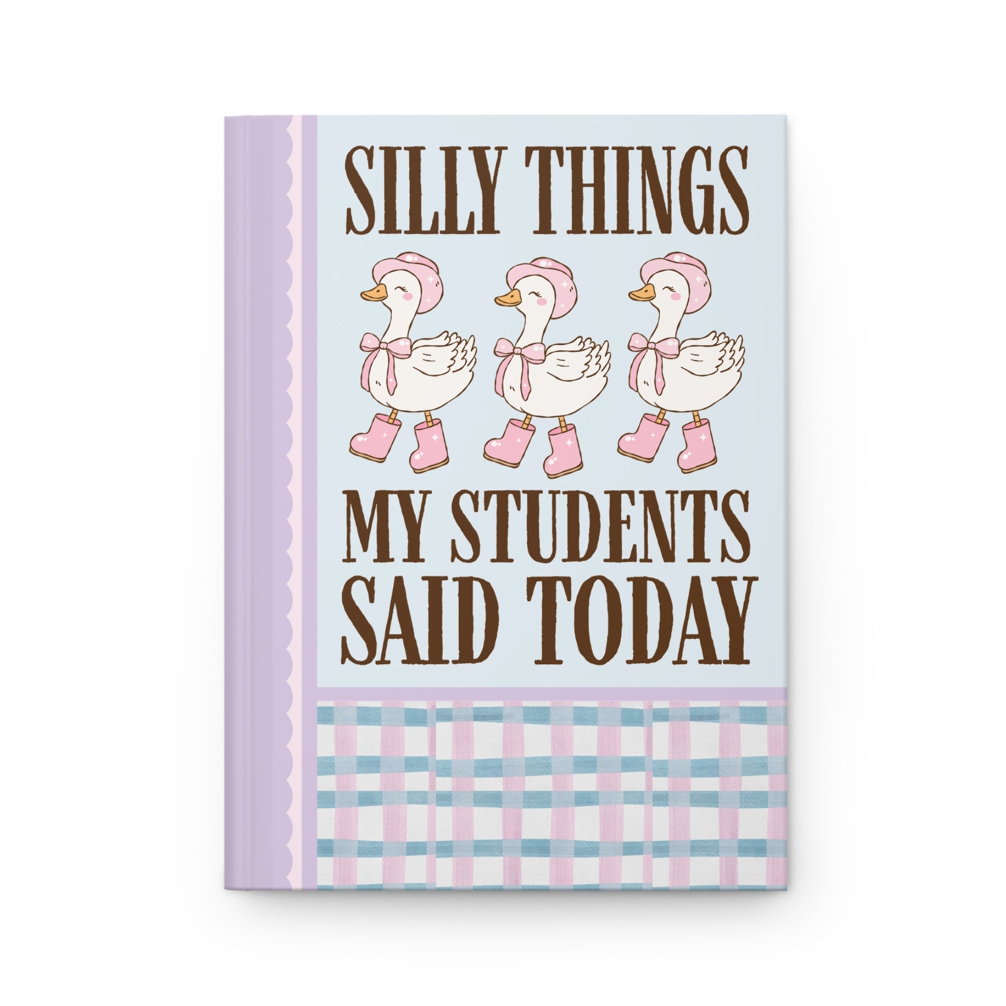 Silly Things My Students Said Today Notebook for Teacher: Cute 90s Throwback Journal with Plaid, Cute Western Goose Diary for Elementary School Teacher - Opal and June