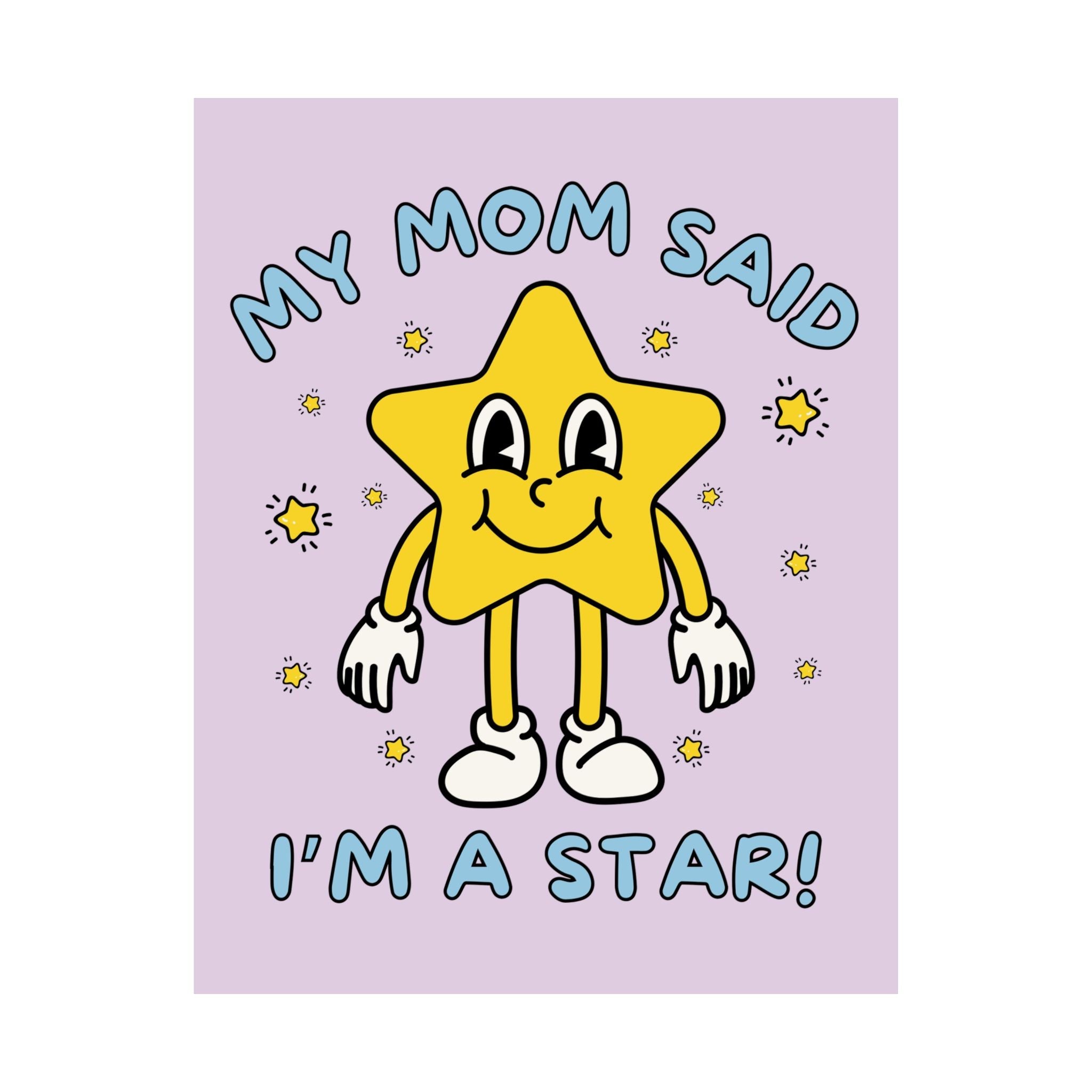 Silly Unhinged Poster for Sister: My Mom Said I'm A Star!, Gift from Mom, Funny Sarcastic Art Print, Groovy Y2K Aesthetic, Poster with Stars - Opal and June