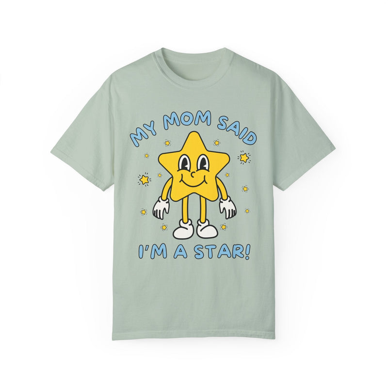 Silly Unhinged Tee Shirt: My Mom Said I'm A Star! - Opal and June