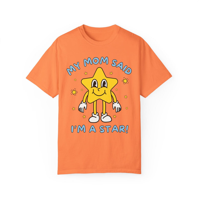 Silly Unhinged Tee Shirt: My Mom Said I'm A Star! - Opal and June