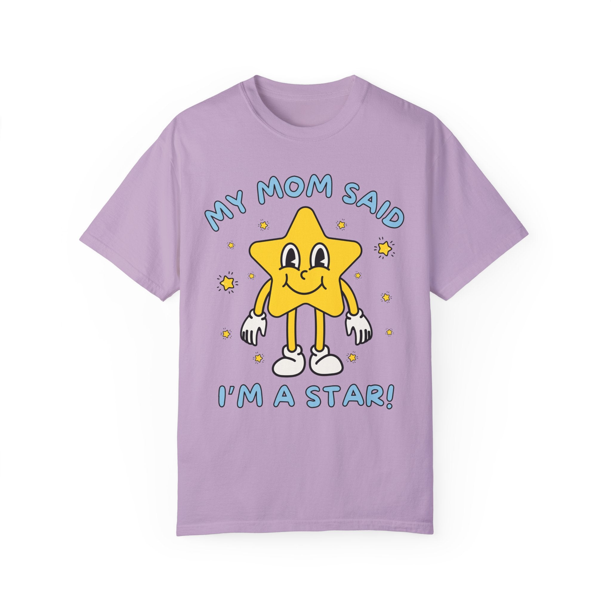Silly Unhinged Tee Shirt: My Mom Said I'm A Star! - Opal and June