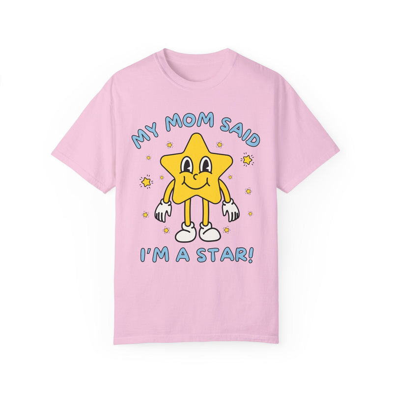 Silly Unhinged Tee Shirt: My Mom Said I'm A Star! - Opal and June