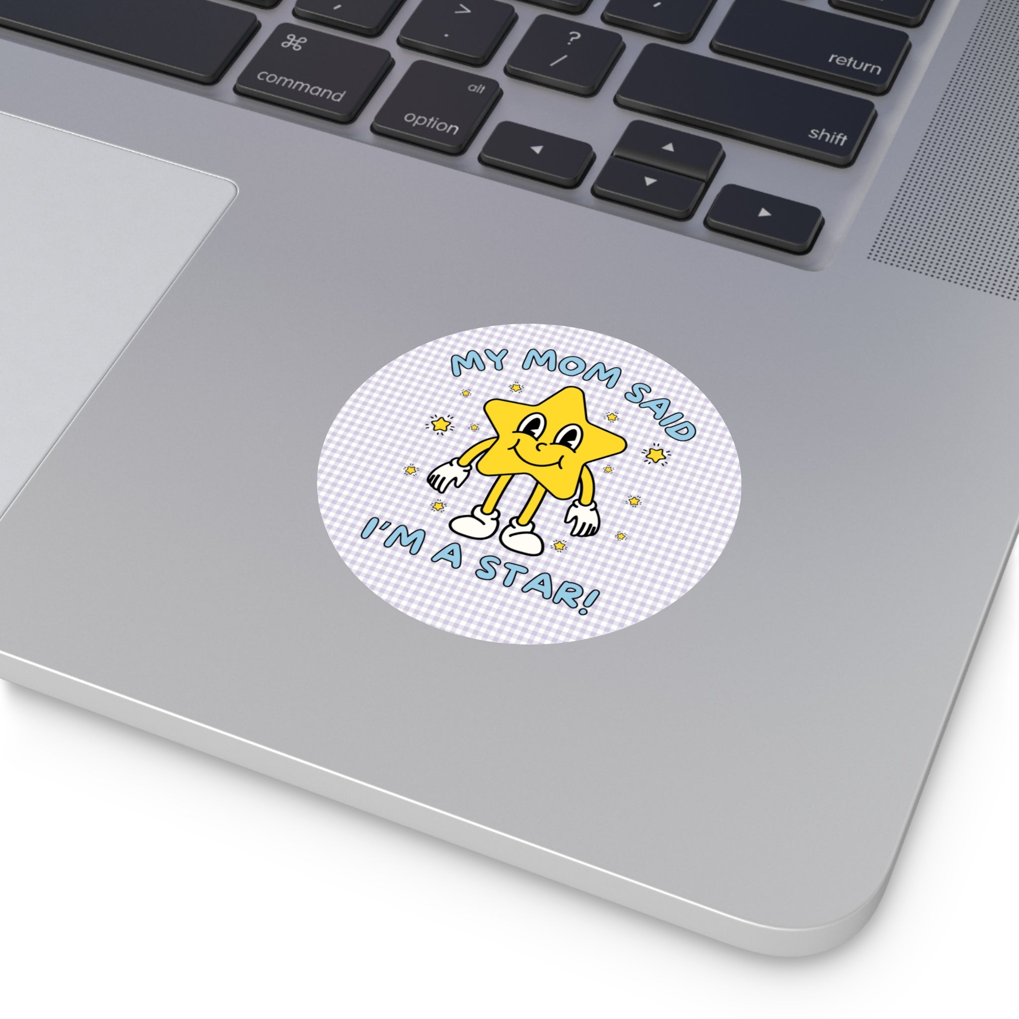 Silly Unhinged Tee Sticker: My Mom Said I'm A Star! | Gift from Mom, Funny Sarcastic Sticker with Groovy Y2K Aesthetic, Decal with Stars - Opal and June