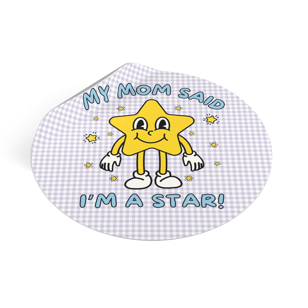 Silly Unhinged Tee Sticker: My Mom Said I'm A Star! | Gift from Mom, Funny Sarcastic Sticker with Groovy Y2K Aesthetic, Decal with Stars - Opal and June
