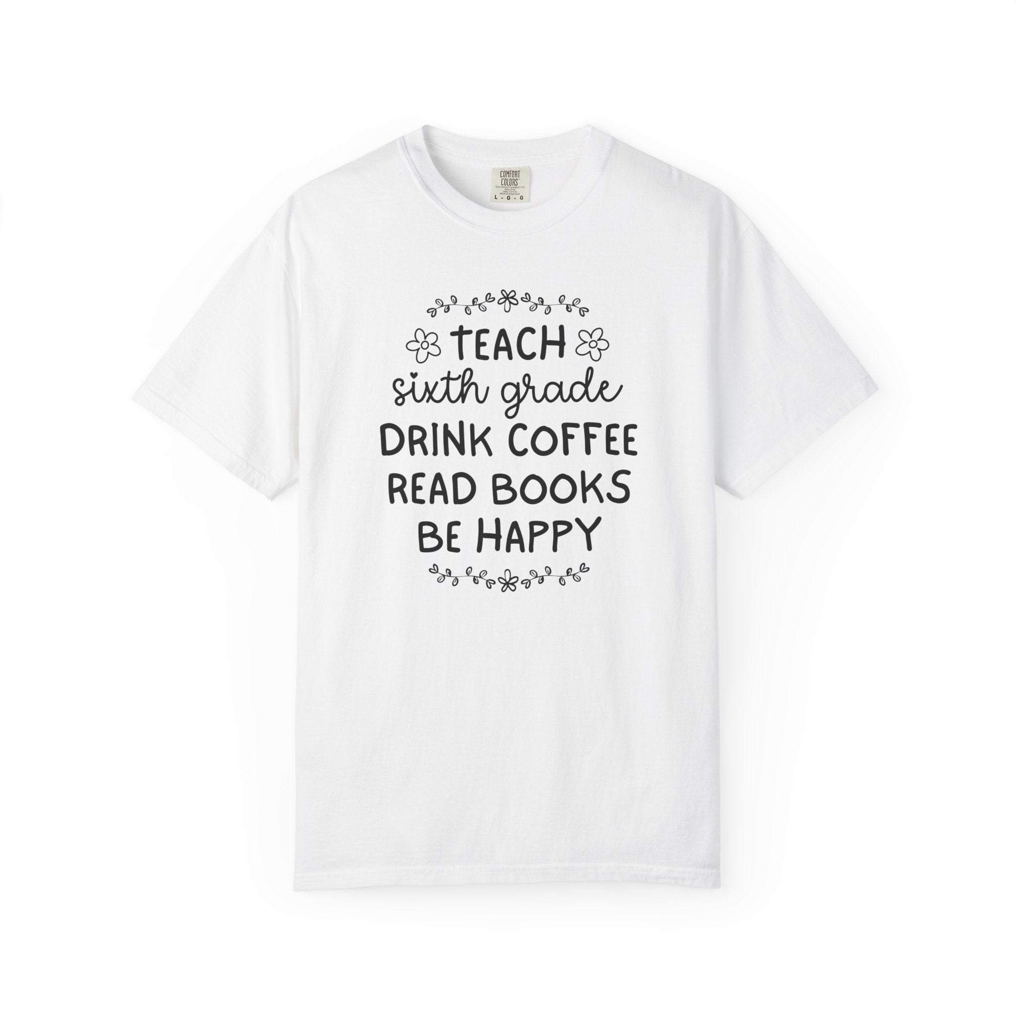 Sixth Grade Teacher Tee Shirt with Flowers, Cute Matching Book Lover Teacher Team T-Shirt, Back to School, Coffee Lover New Teacher Gift - Opal and June