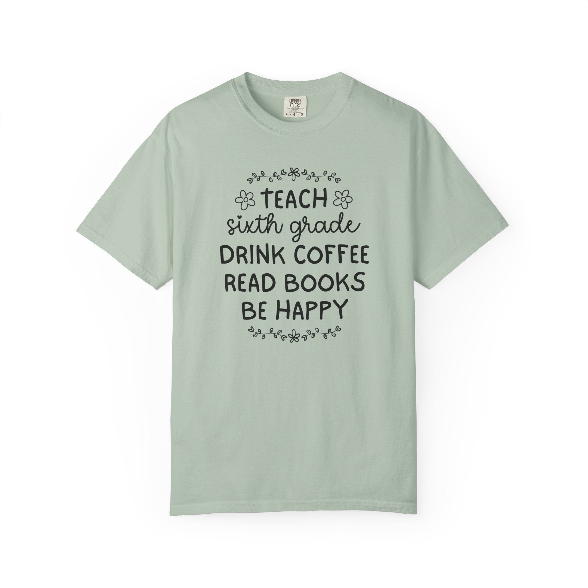 Sixth Grade Teacher Tee Shirt with Flowers, Cute Matching Book Lover Teacher Team T-Shirt, Back to School, Coffee Lover New Teacher Gift - Opal and June