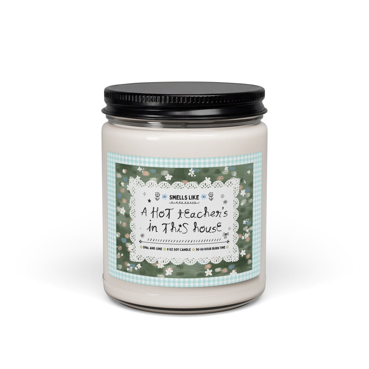Smells Like a Hot Teacher's in This House: Cute and Colorful 9 Oz Soy Candle for Teacher Girlfriend or Wife, Funny New Teacher Gift - Opal and June