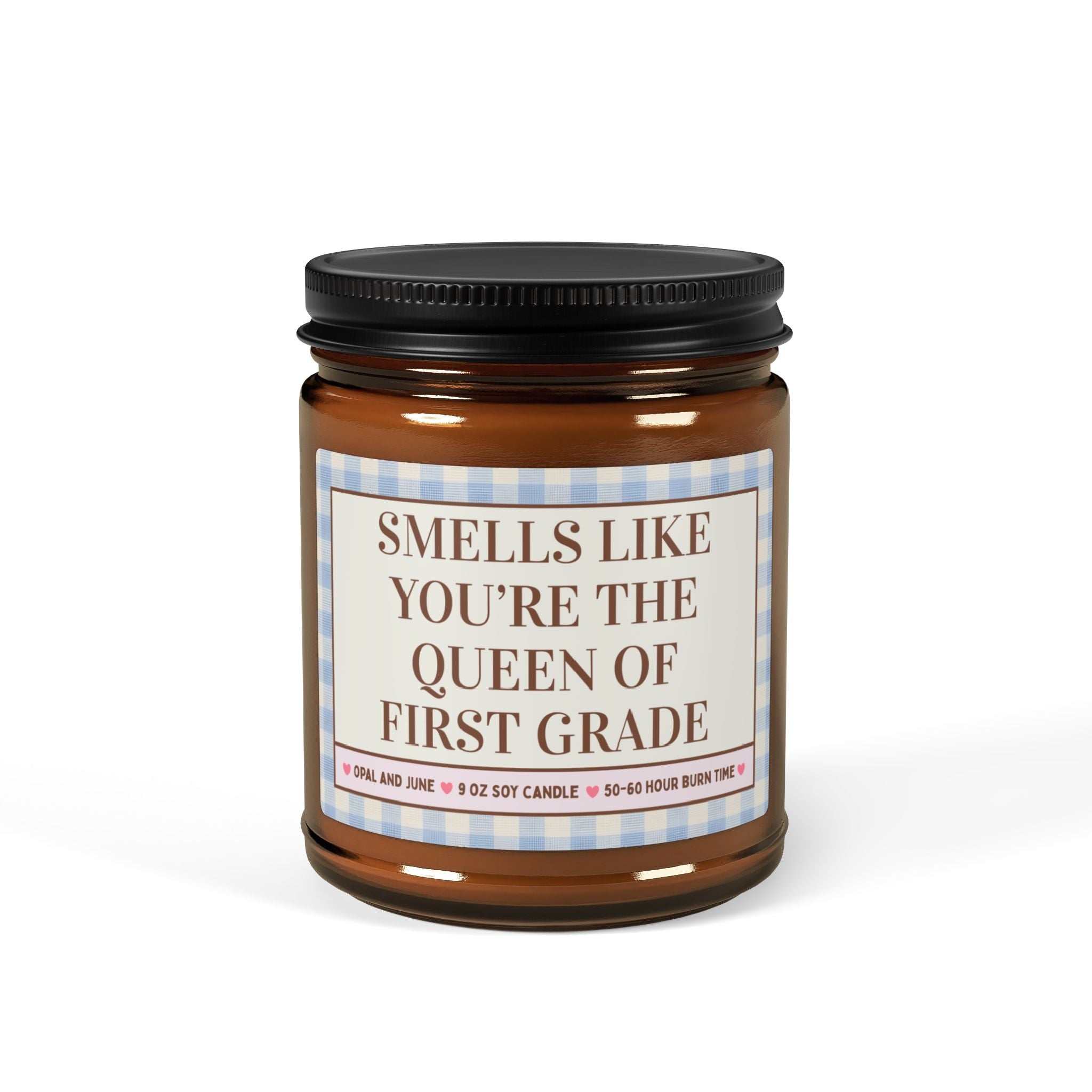 Smells Like You're the Queen of First Grade - Opal and June