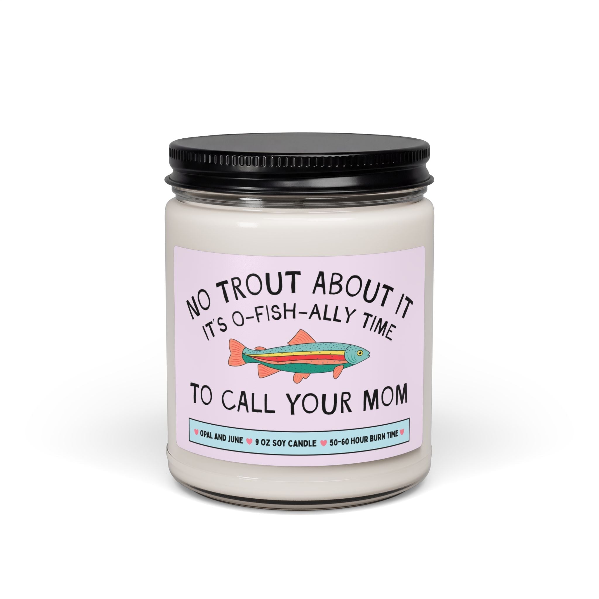 Son or Daughter Gift for Adult Child Who Loves Fishing or Nature: No Trout About It Call Your Mom, 9 Oz Soy Candle from Long Distance Mom - Opal and June