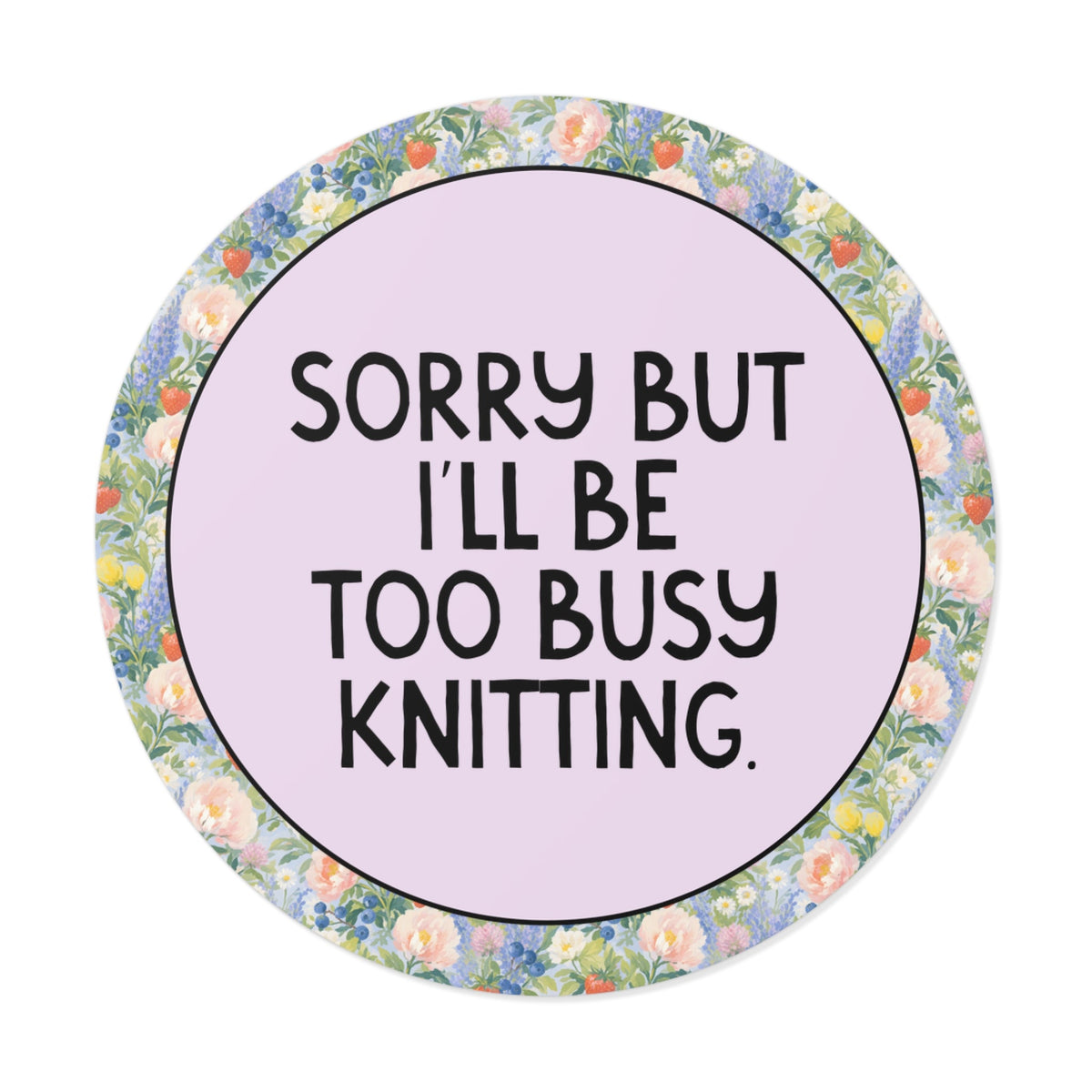 Sorry But I'll Be Too Busy Knitting Sticker for Friend Who Knits, Silly Knitting Gift for Mom Who Knits or Sister Who's Always Knitting, Cute Knitter Sticker - Opal and June