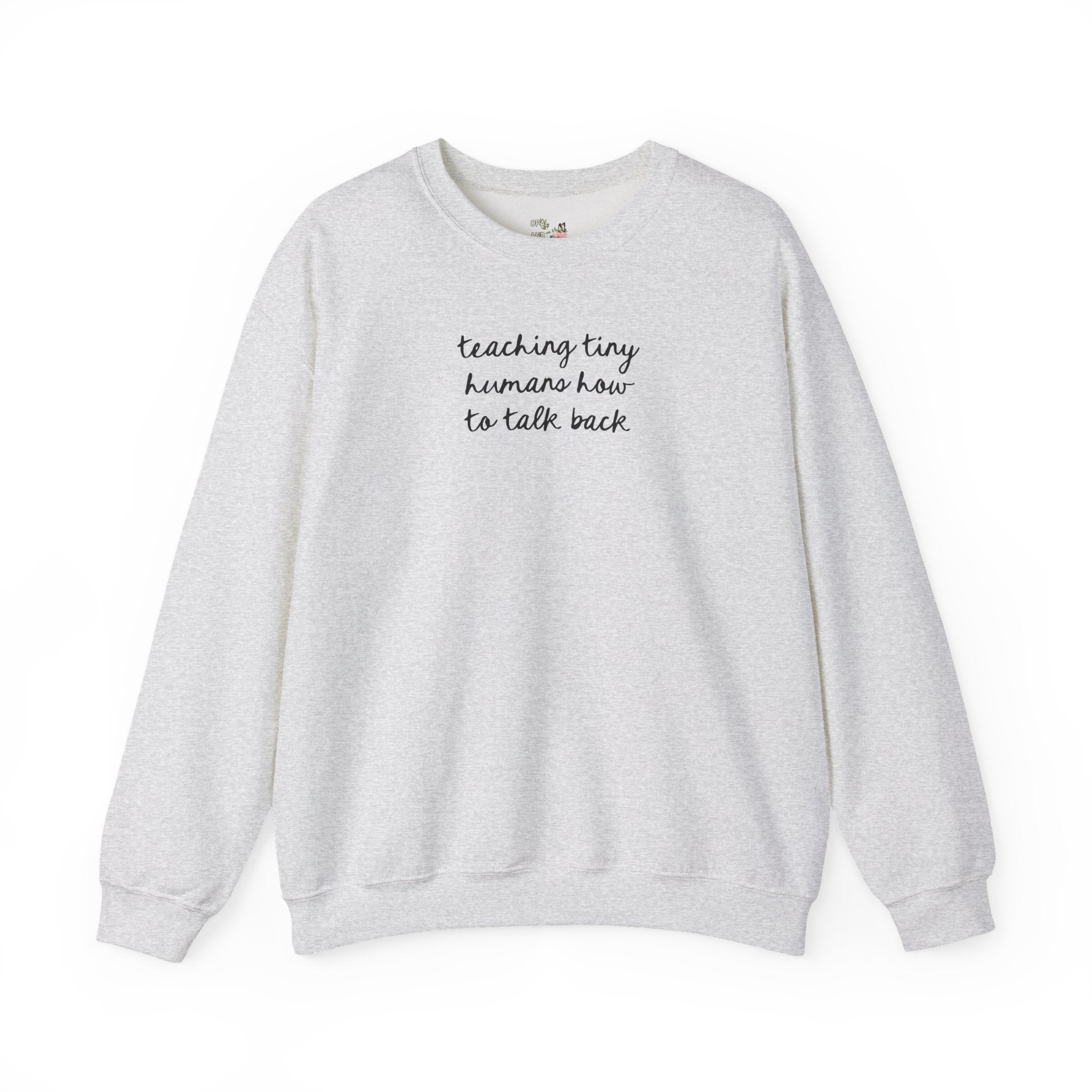Speech Therapy Teacher or Speech Language Pathologist Sweatshirt with Funny Saying: Teaching Tiny Humans to Talk Back, SLP Speech Therapist - Opal and June