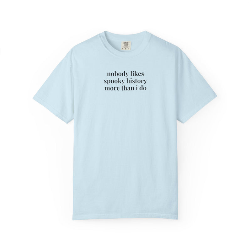 Spooky History Lover Shirt for History Buff Who Studies Morbid History, True Crime Historian Gift, Paranormal History Ghost Lover Tee Shirt - Opal and June