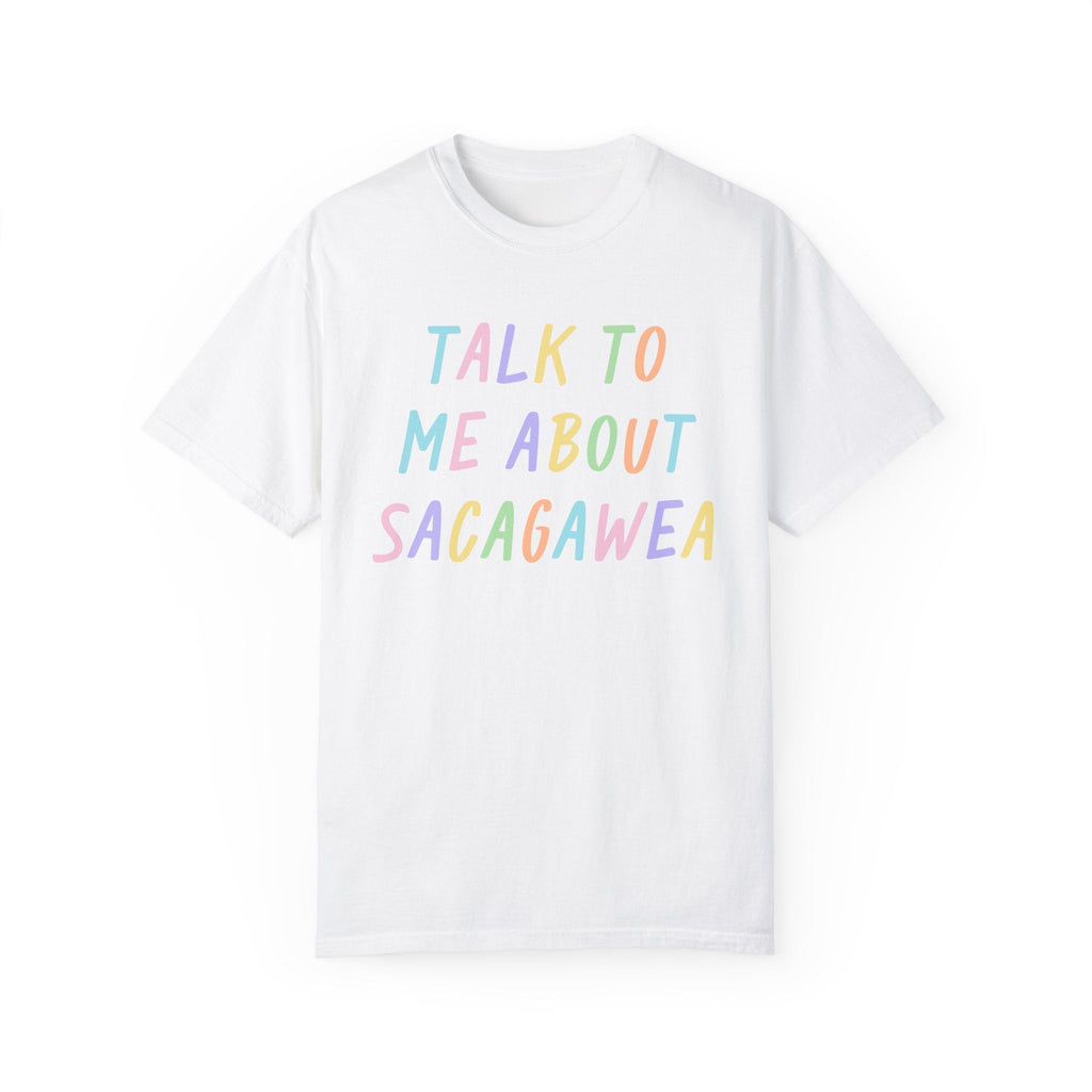 Talk To Me About Sacagawea T-Shirt - Opal and June