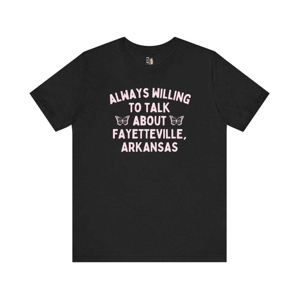 Tee: Always Willing to Talk About Fayetteville - Opal and June