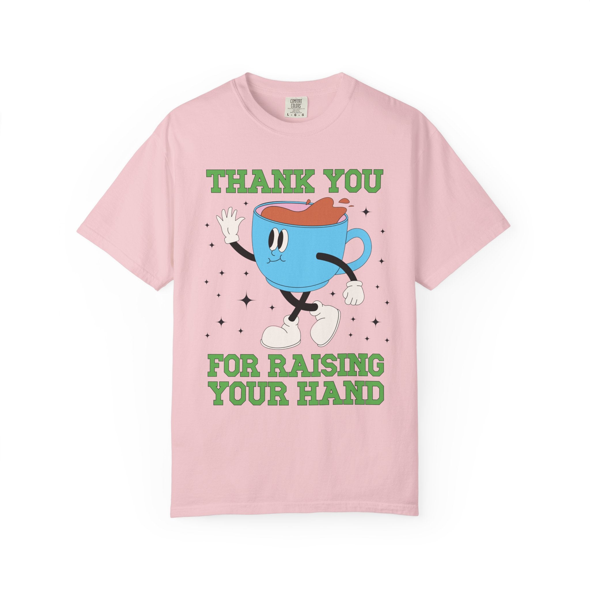 Thank You for Raising Your Hand Coffee Lover Teacher Tee - Opal and June