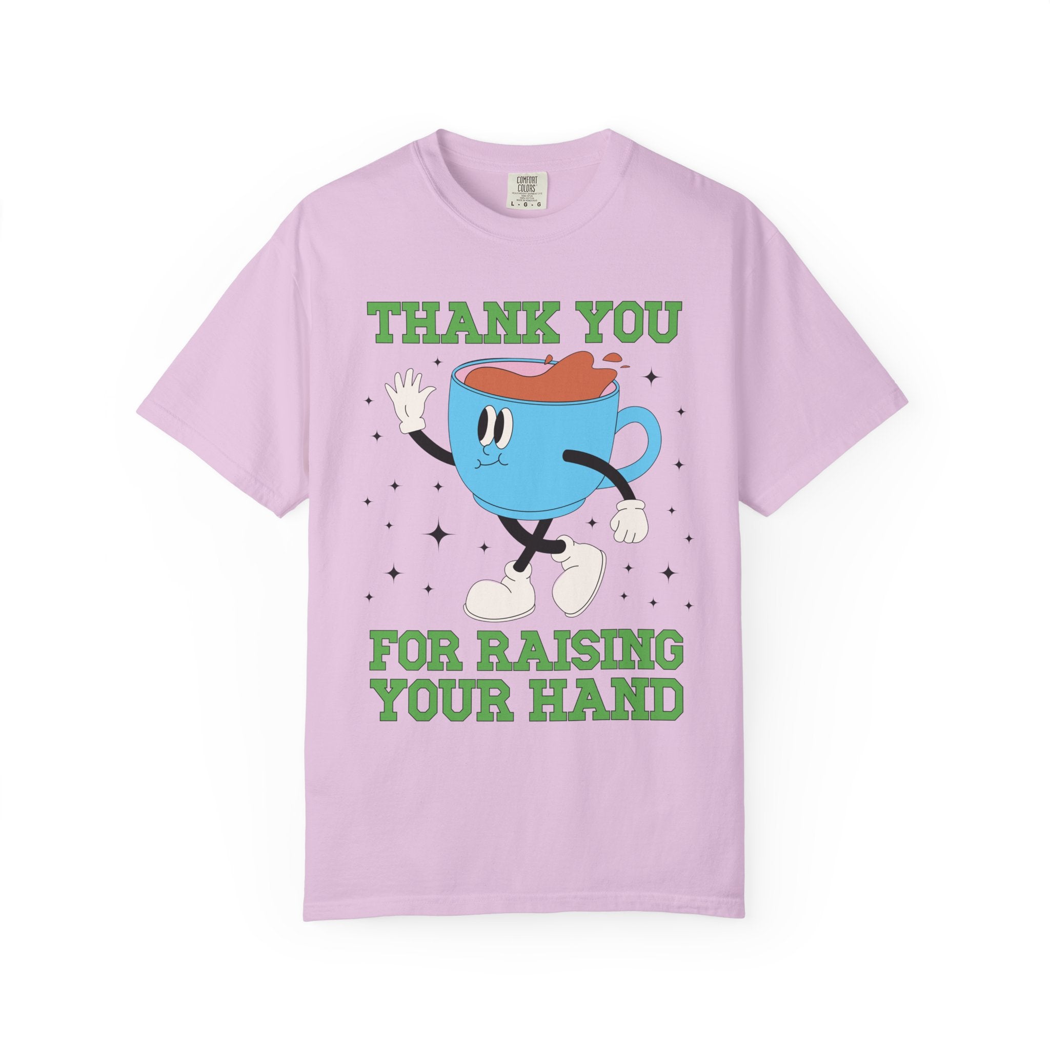 Thank You for Raising Your Hand Coffee Lover Teacher Tee - Opal and June