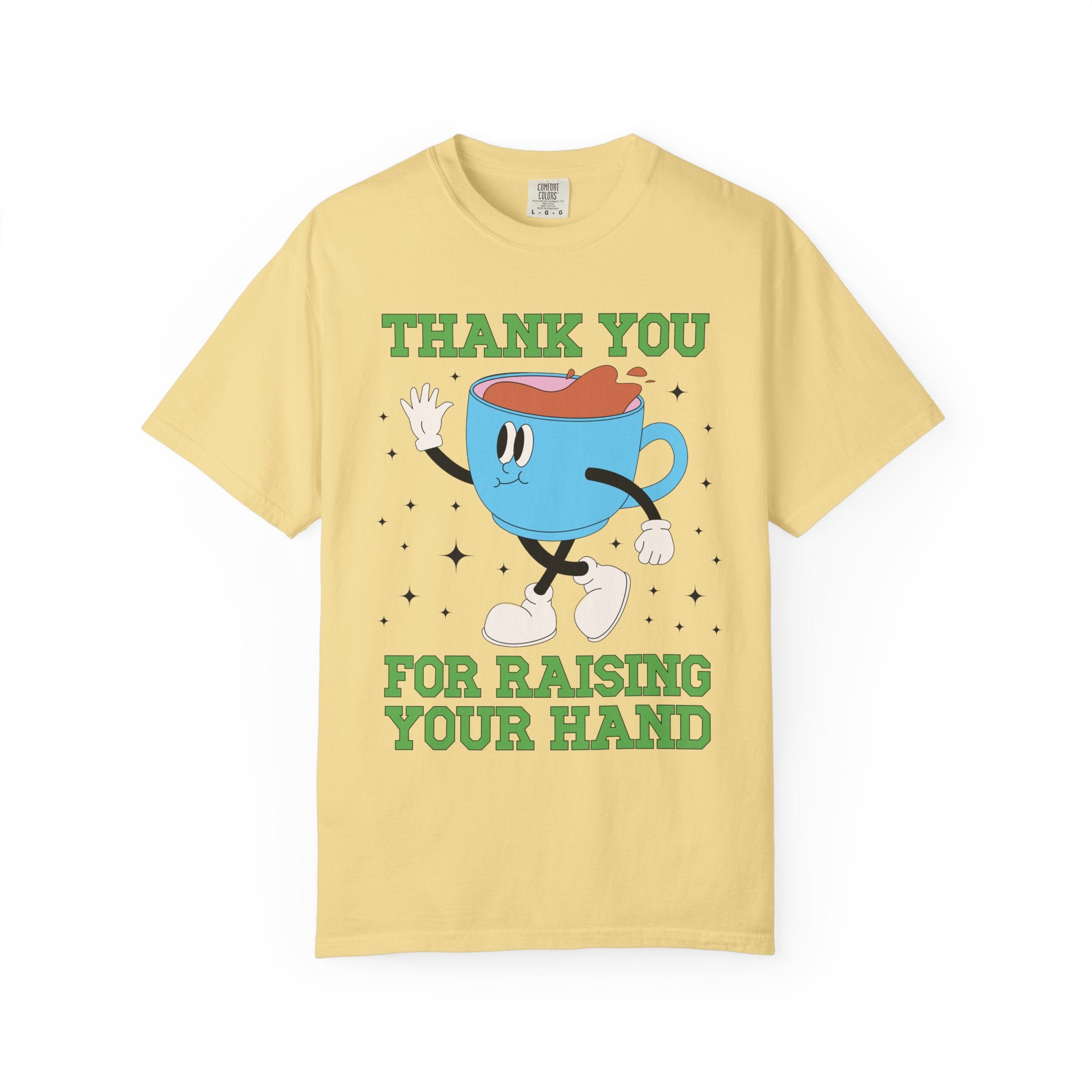 Thank You for Raising Your Hand Coffee Lover Teacher Tee - Opal and June
