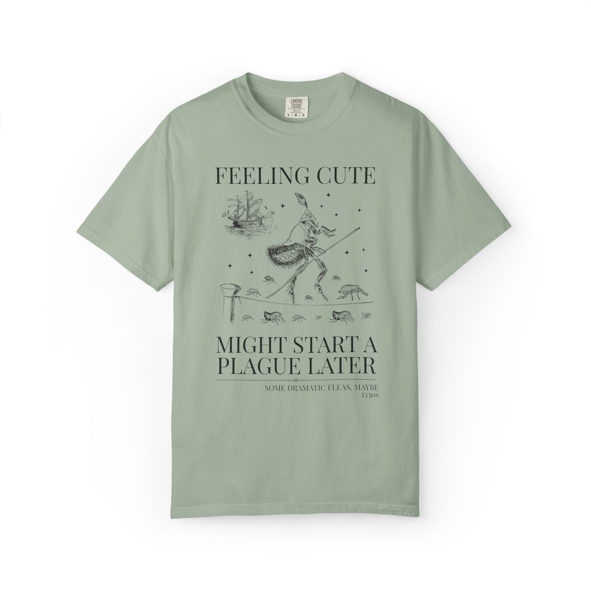 The Black Death Bubonic Plague History Buff T-Shirt: 14th Century History, European Medieval Middle Ages, Feeling Cute Might Start a Plague - Opal and June