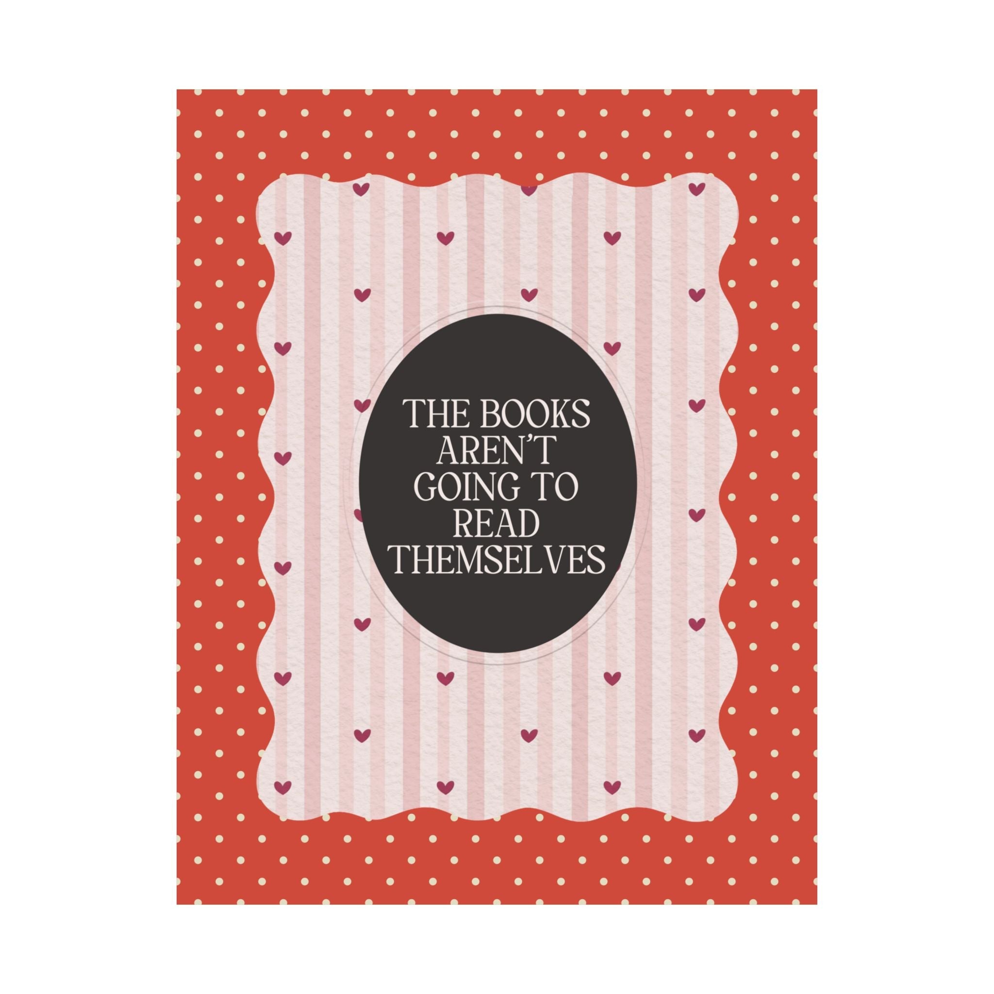 The Books Aren't Going to Read Themselves Print - Opal and June