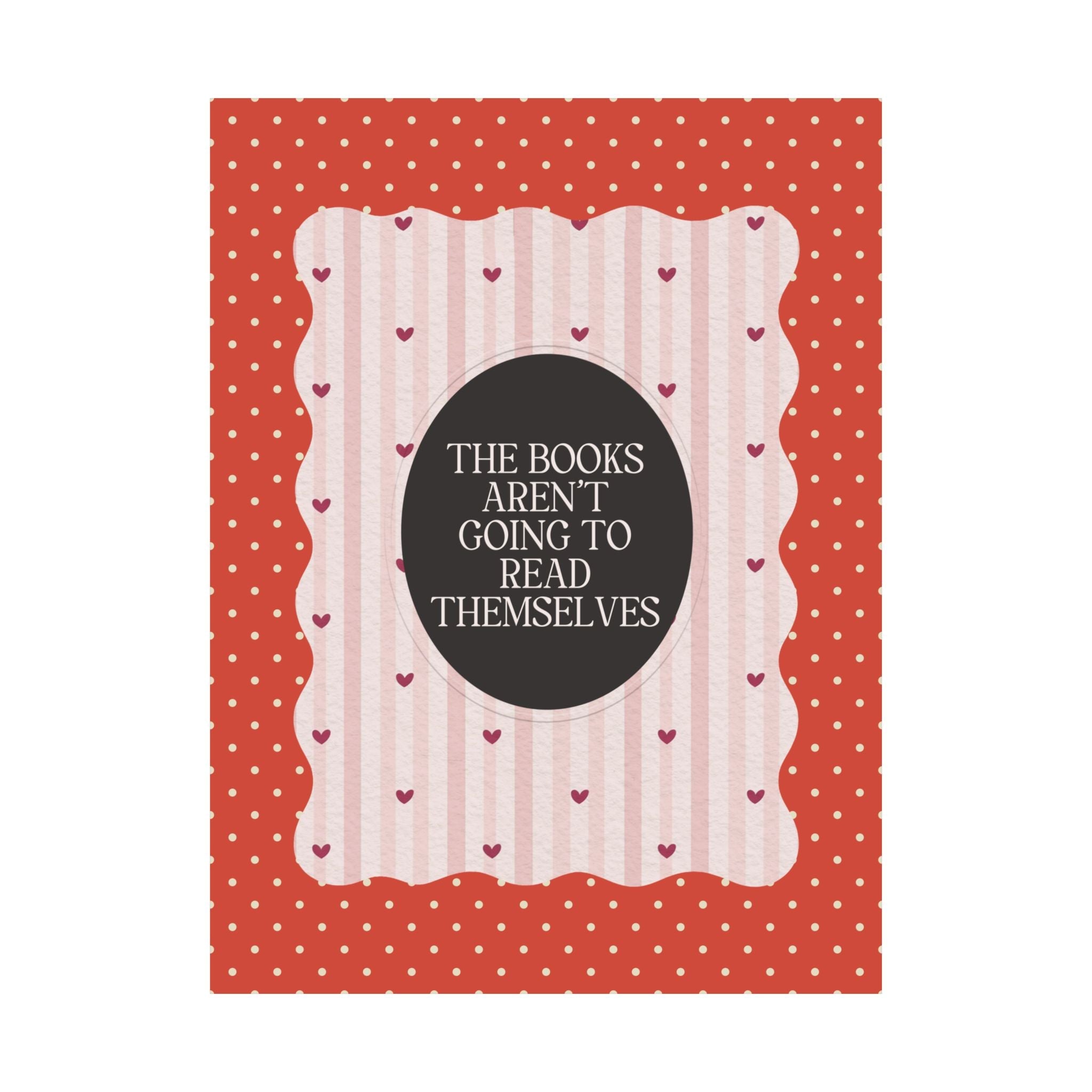 The Books Aren't Going to Read Themselves Print - Opal and June