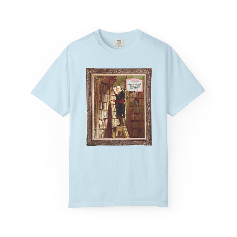 The Bookworm by Carl Spitzweg Tee Shirt: There's No Such Thing As Too Many Books, Funny Book Lover Gift Idea for Librarian, Reading Teacher - Opal and June
