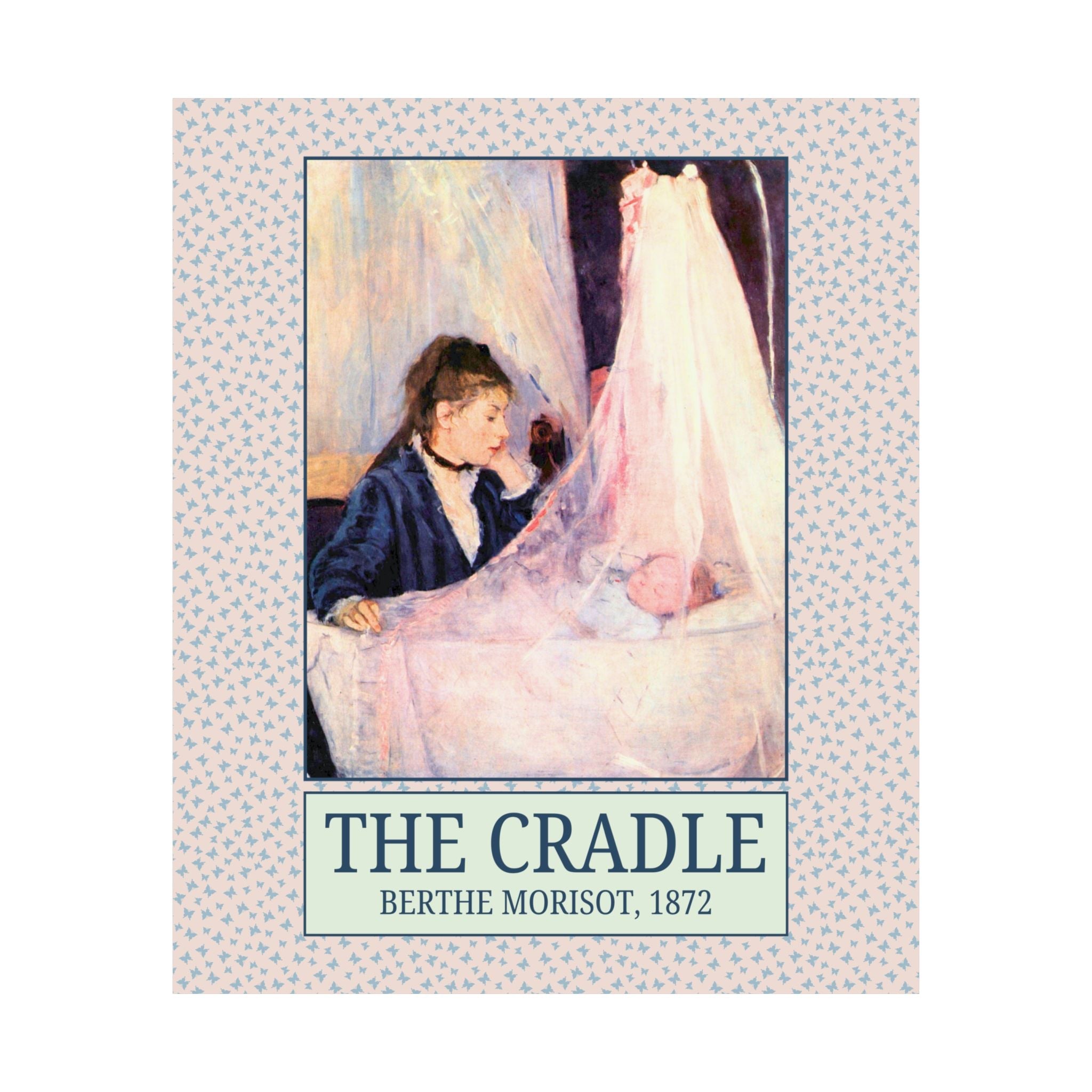 The Cradle by Berthe Morisot Art History Buff Poster: Famous Painting, Museum Lover Art Historian Gift for New Mom, Gift from Daughter - Opal and June