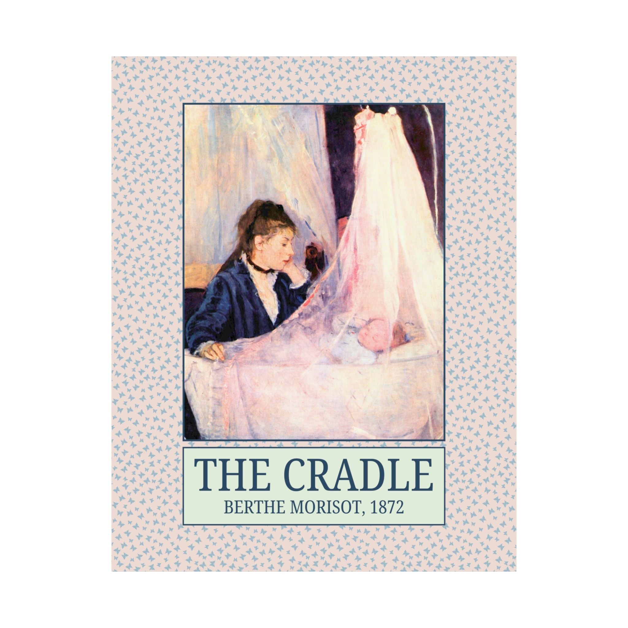 The Cradle by Berthe Morisot Art History Buff Poster: Famous Painting, Museum Lover Art Historian Gift for New Mom, Gift from Daughter - Opal and June