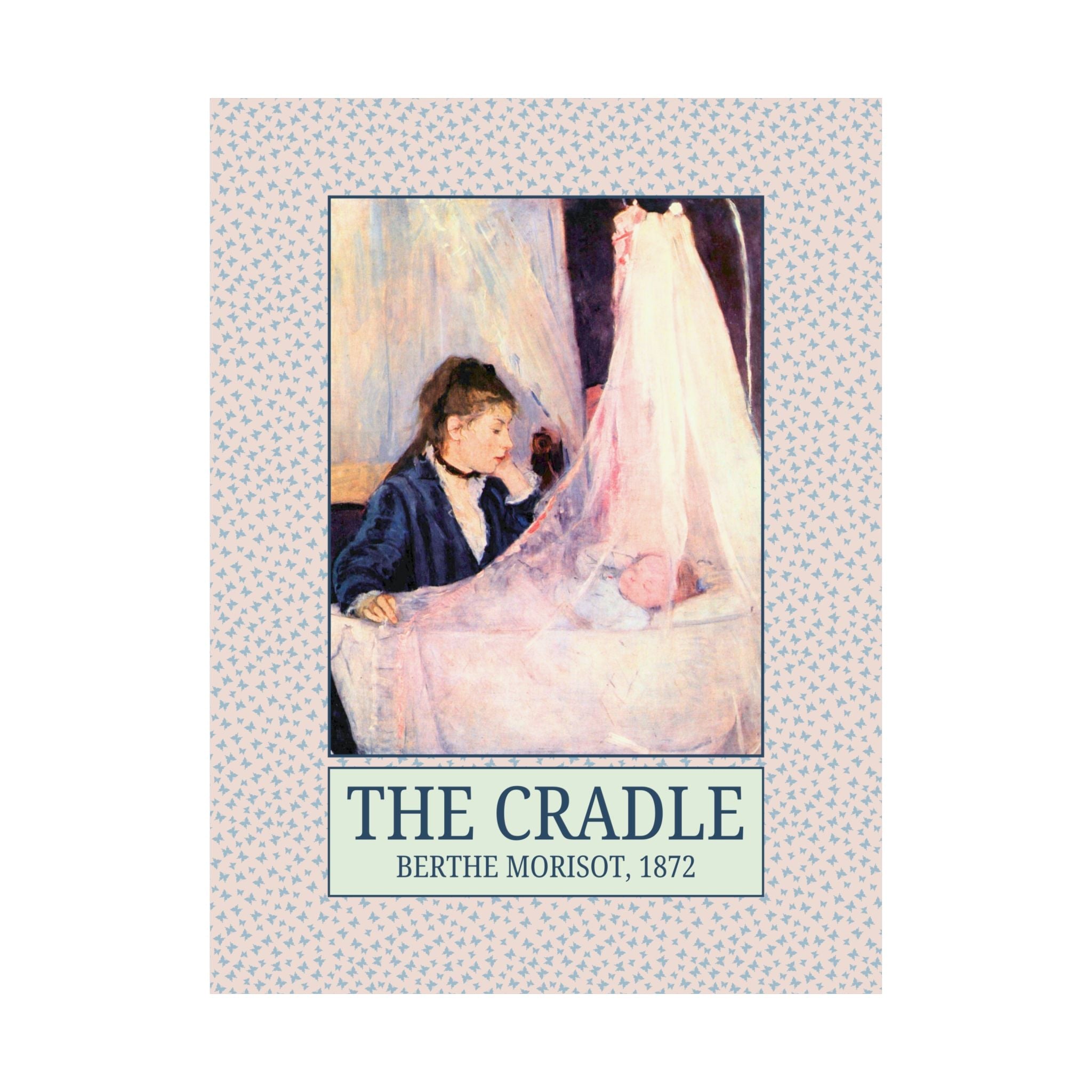 The Cradle by Berthe Morisot Art History Buff Poster: Famous Painting, Museum Lover Art Historian Gift for New Mom, Gift from Daughter - Opal and June