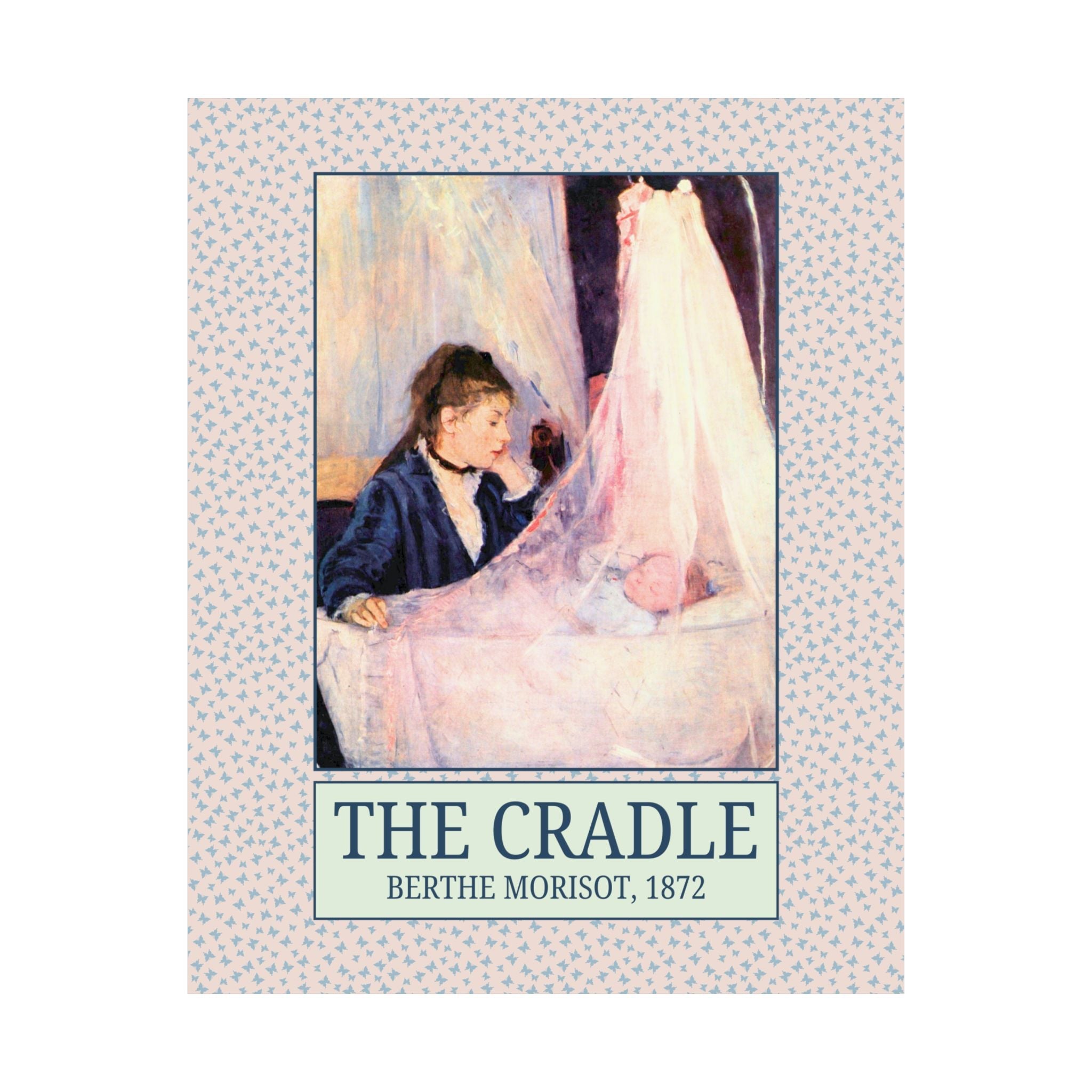 The Cradle by Berthe Morisot Art History Buff Poster: Famous Painting, Museum Lover Art Historian Gift for New Mom, Gift from Daughter - Opal and June