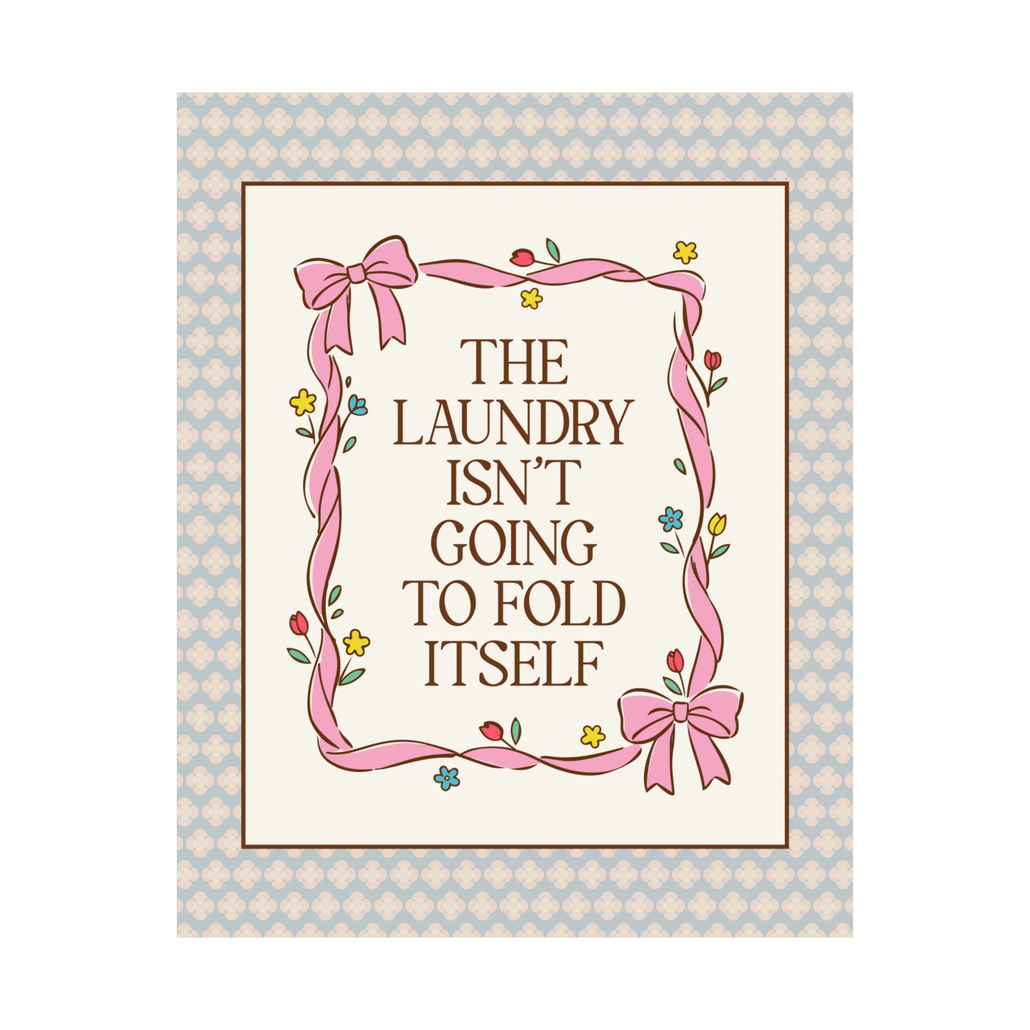 The Laundry Isn't Going to Fold Itself: Silly Laundry Room Dopamine Decor for Mother's Day, Funny New Apartment or Moving Gift for Sister - Opal and June