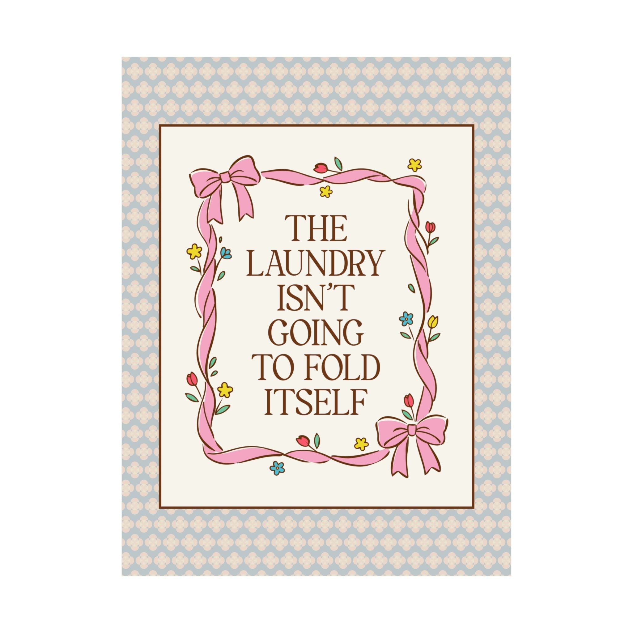 The Laundry Isn't Going to Fold Itself: Silly Laundry Room Dopamine Decor for Mother's Day, Funny New Apartment or Moving Gift for Sister - Opal and June
