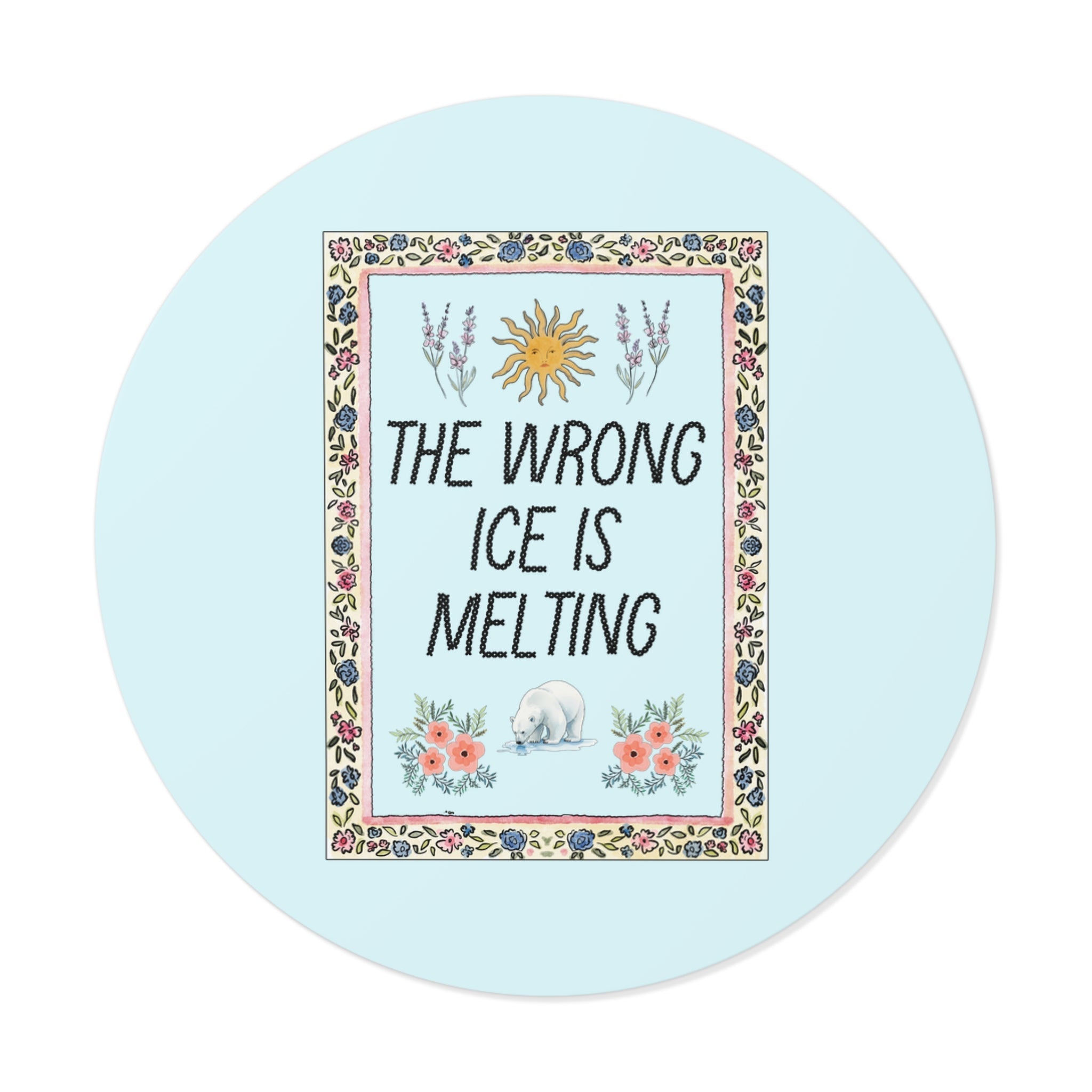 The Wrong Ice is Melting Sticker - Opal and June