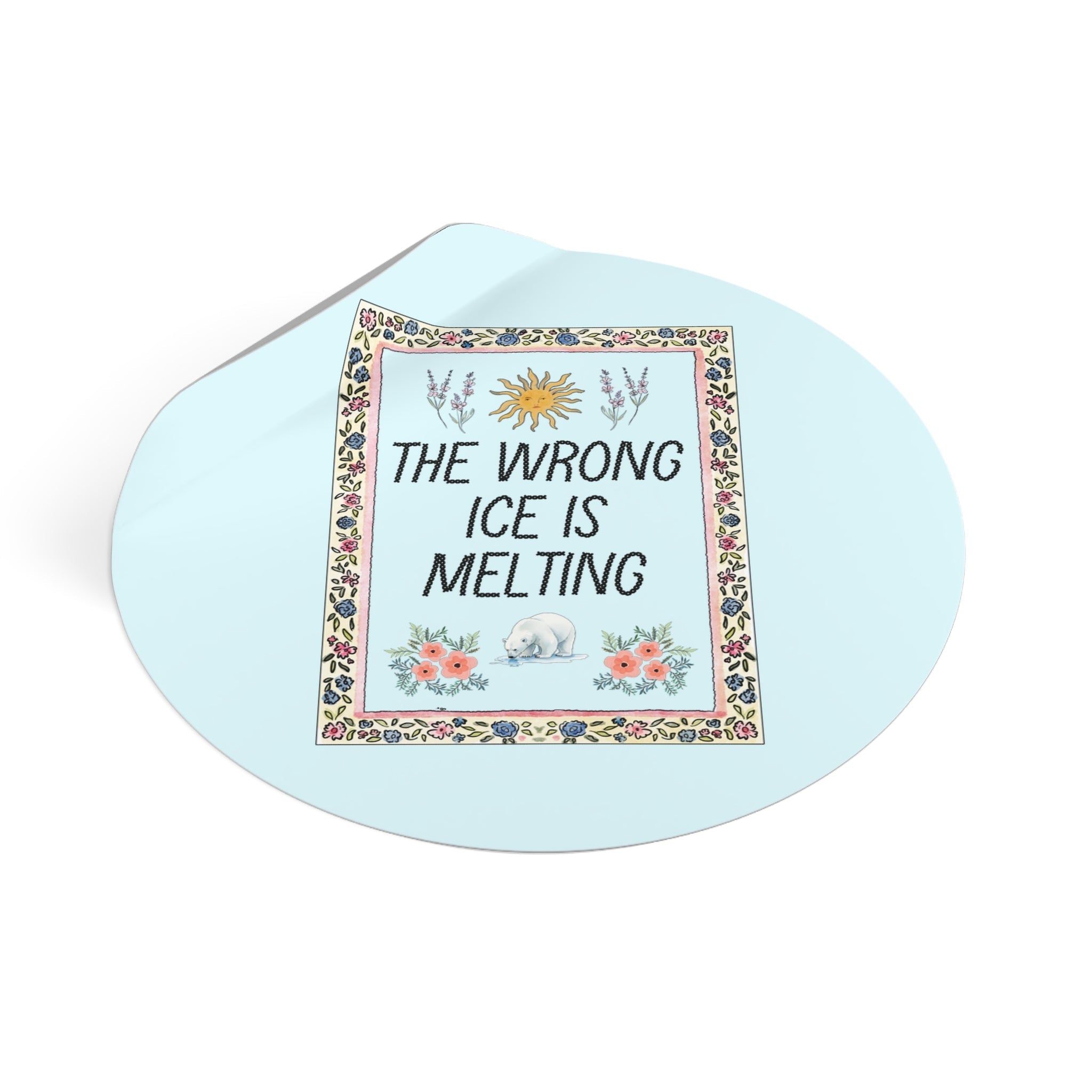 The Wrong Ice is Melting Sticker - Opal and June