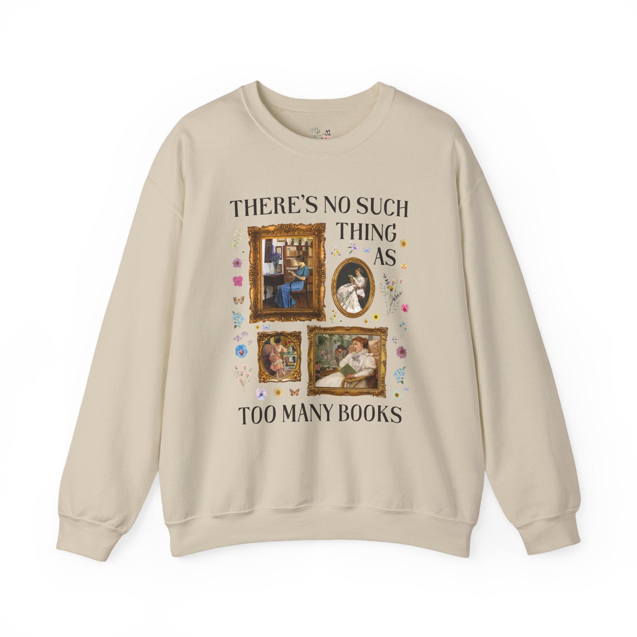 There's No Such Thing As Too Many Books: Art History Sweatshirt, Famous Paintings of Women Reading, Boho Pressed Flowers, Book Lover Gift - Opal and June