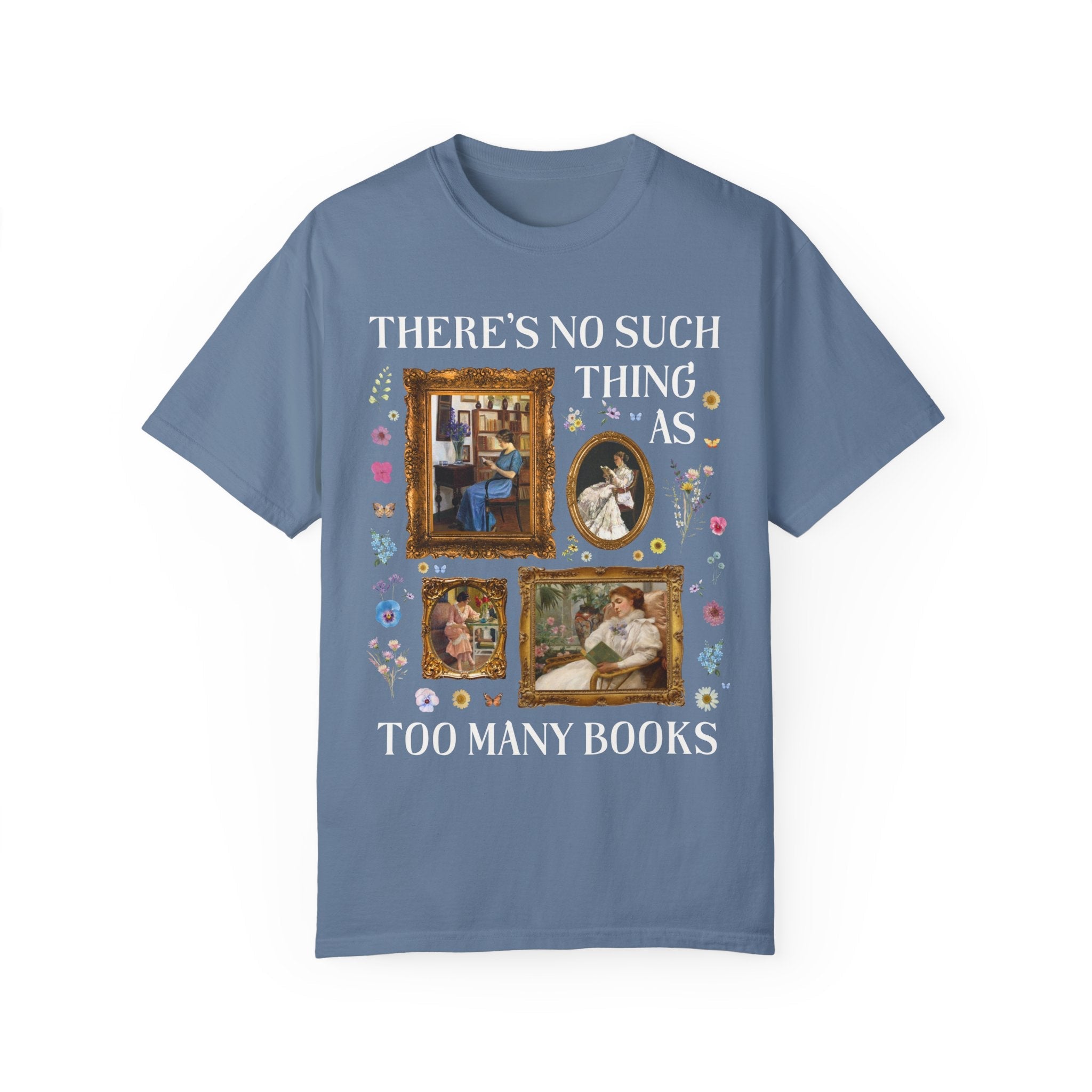 There's No Such Thing As Too Many Books: Art History Tee Shirt, Famous Paintings of Women Reading, Boho Pressed Flowers, Book Lover Gift - Opal and June