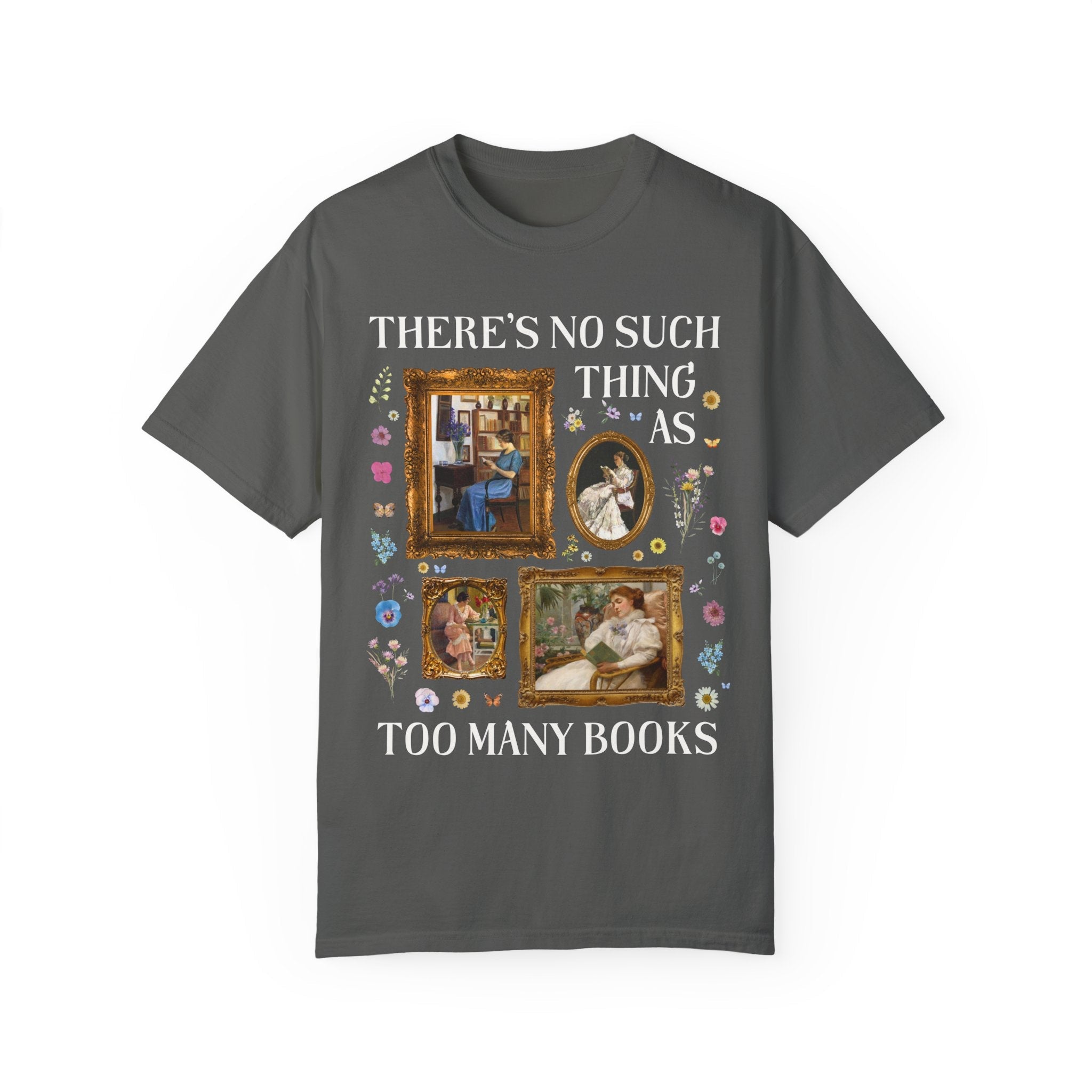 There's No Such Thing As Too Many Books: Art History Tee Shirt, Famous Paintings of Women Reading, Boho Pressed Flowers, Book Lover Gift - Opal and June