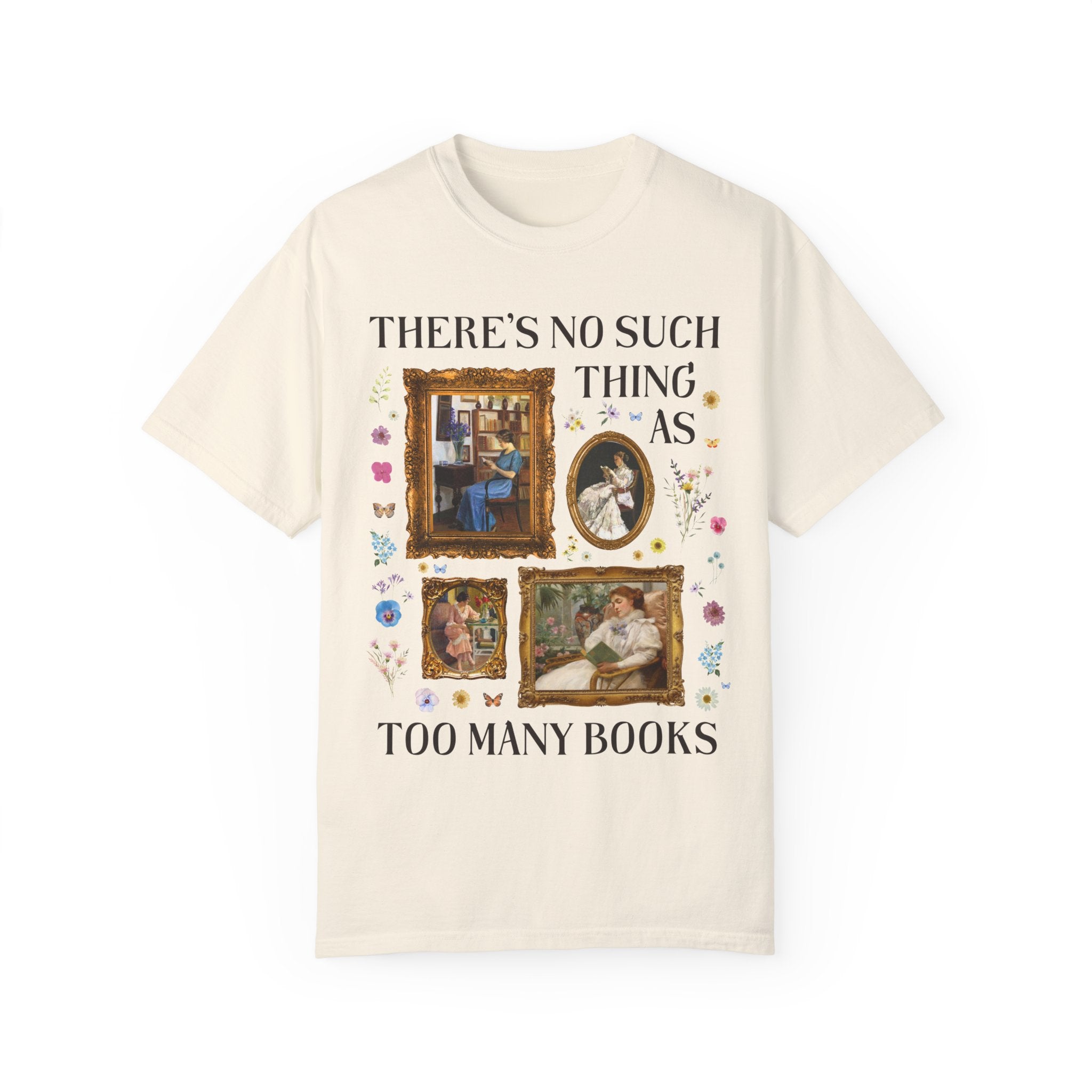 There's No Such Thing As Too Many Books: Art History Tee Shirt, Famous Paintings of Women Reading, Boho Pressed Flowers, Book Lover Gift - Opal and June