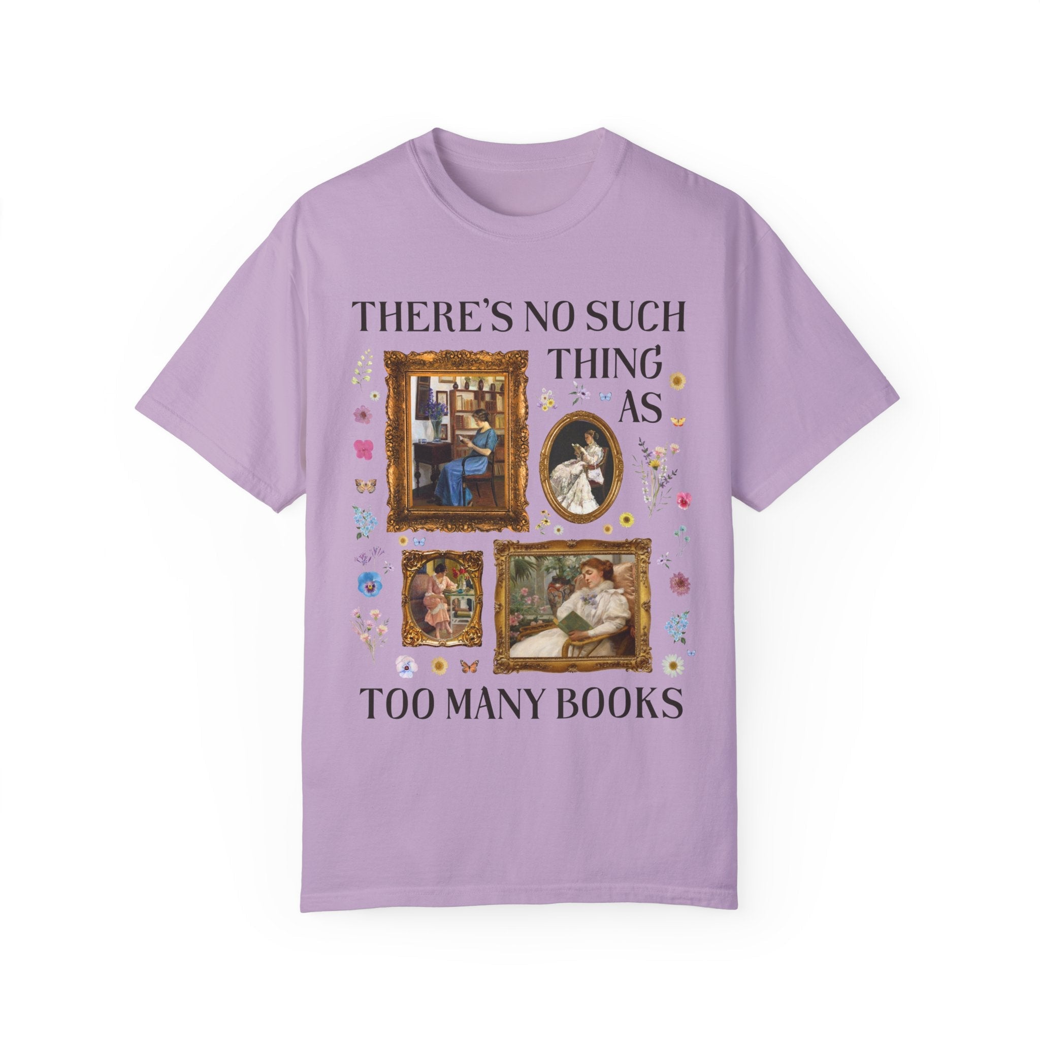 There's No Such Thing As Too Many Books: Art History Tee Shirt, Famous Paintings of Women Reading, Boho Pressed Flowers, Book Lover Gift - Opal and June