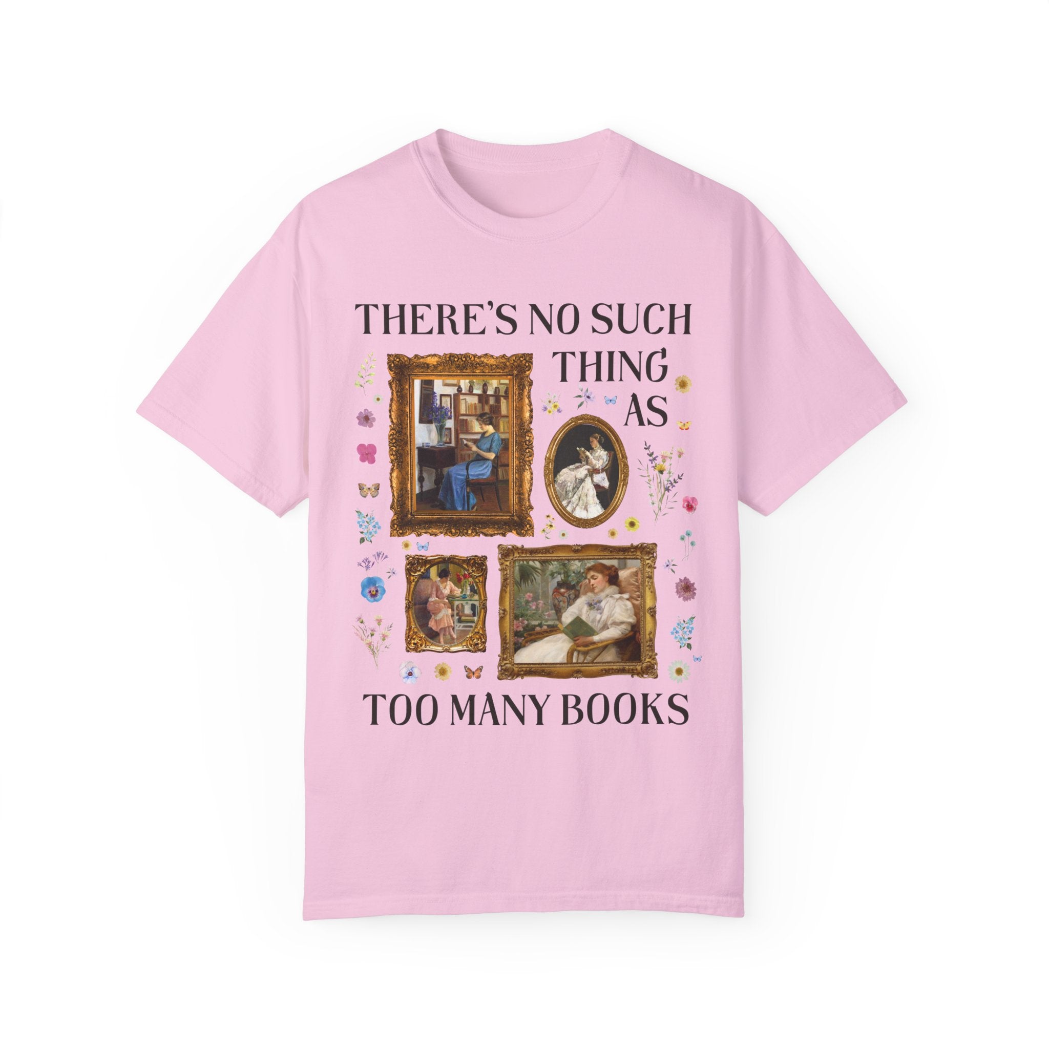 There's No Such Thing As Too Many Books: Art History Tee Shirt, Famous Paintings of Women Reading, Boho Pressed Flowers, Book Lover Gift - Opal and June