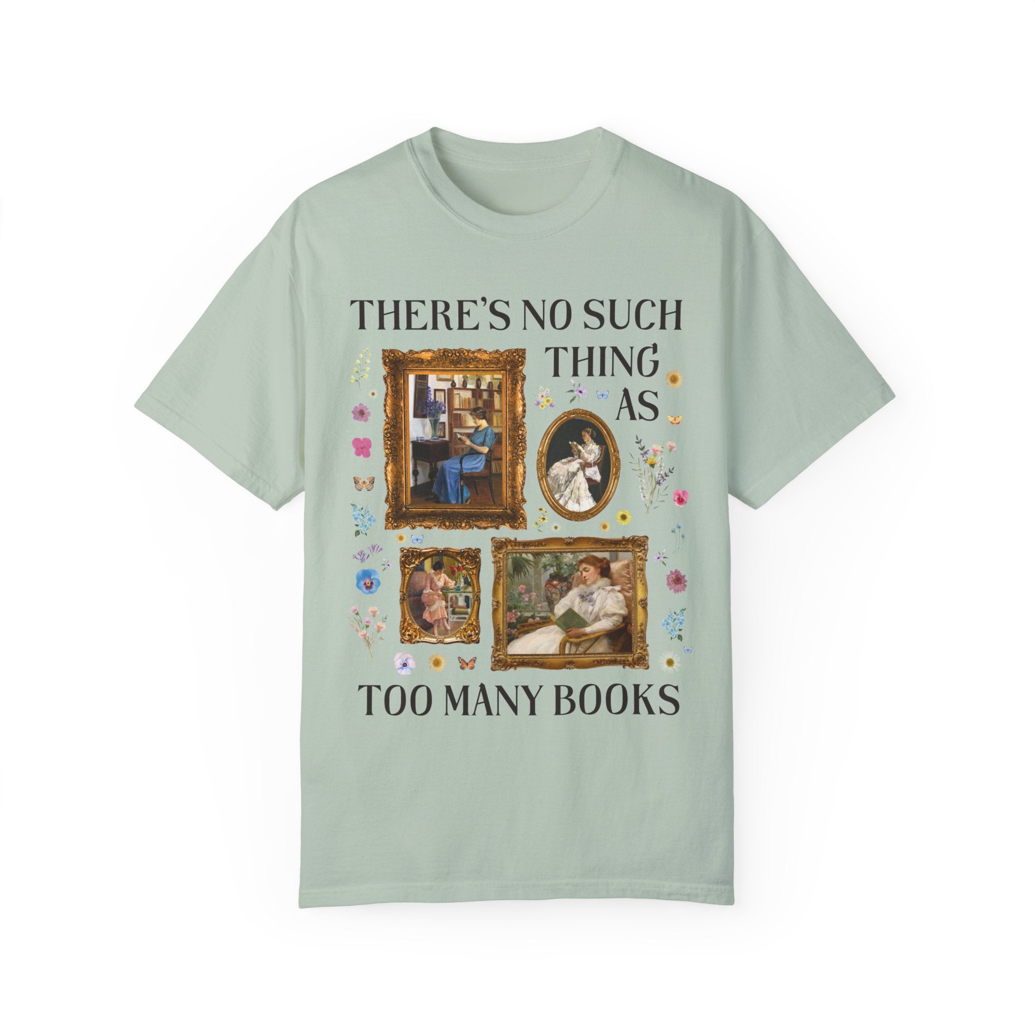 There's No Such Thing As Too Many Books: Art History Tee Shirt, Famous Paintings of Women Reading, Boho Pressed Flowers, Book Lover Gift - Opal and June